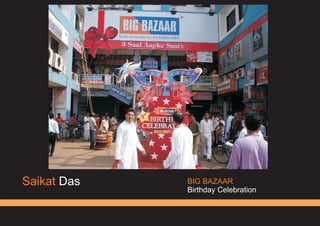 Saikat Das BIG BAZAAR
Birthday Celebration
 