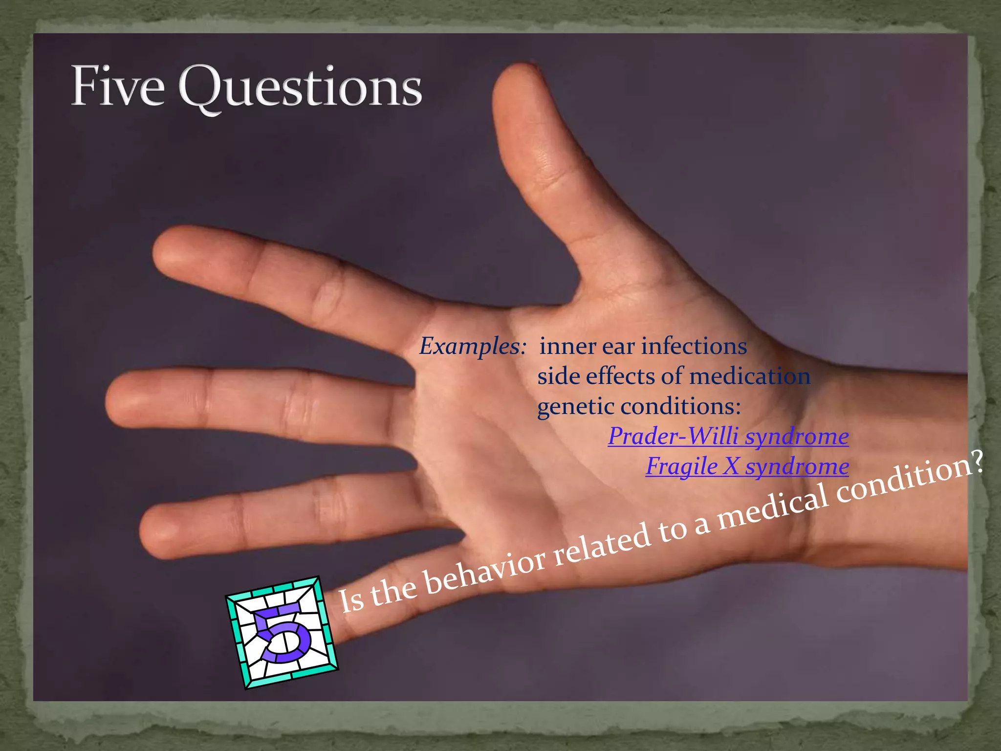 Examples: inner ear infections
side effects of medication
genetic conditions:
Prader-Willi syndrome
Fragile X syndrome
 