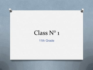 Class N° 1
11th Grade
 