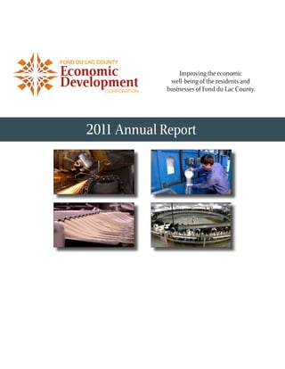 Improving the economic
              well-being of the residents and
             businesses of Fond du Lac County.




2011 Annual Report
 