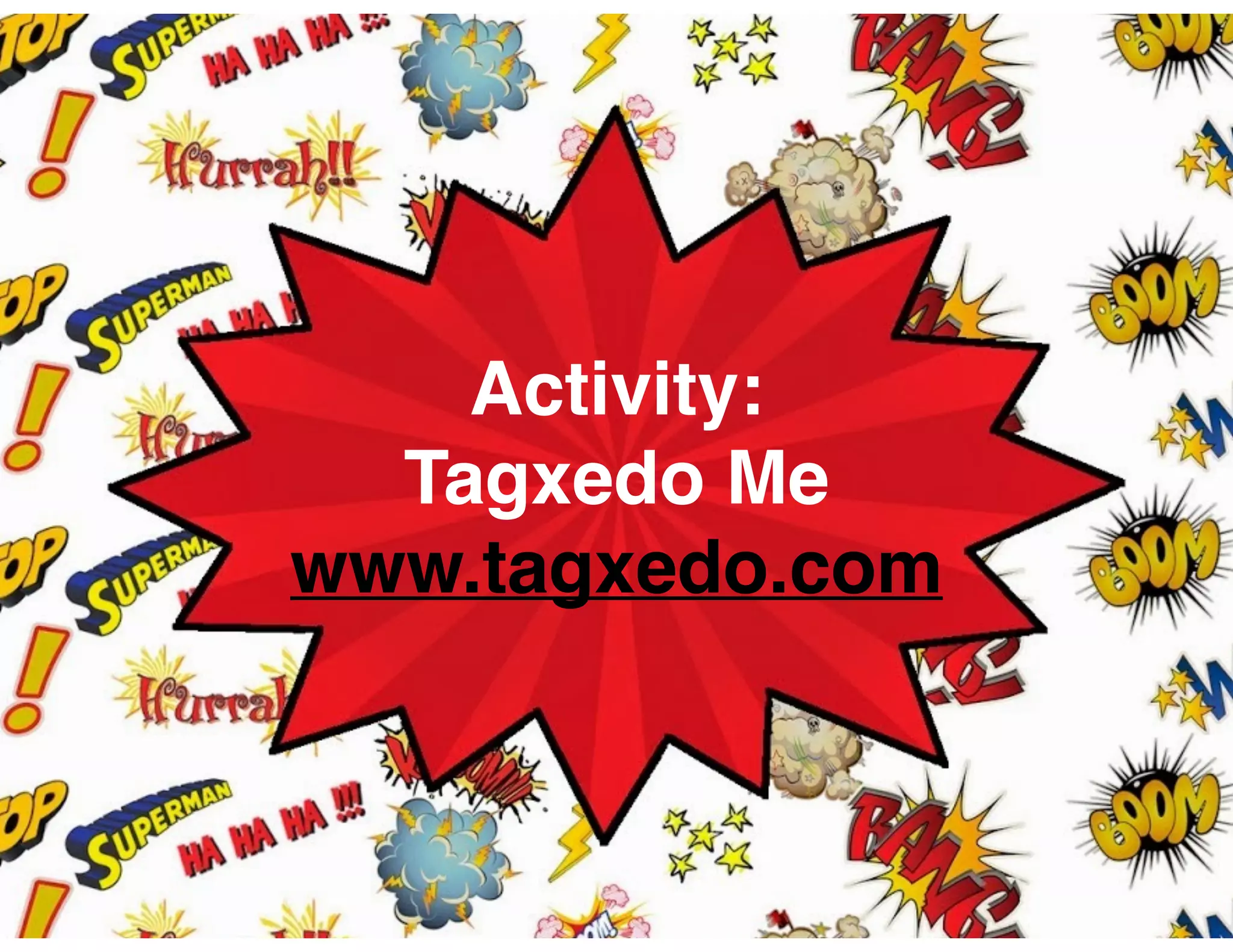Activity:
Tagxedo Me
www.tagxedo.com
 
