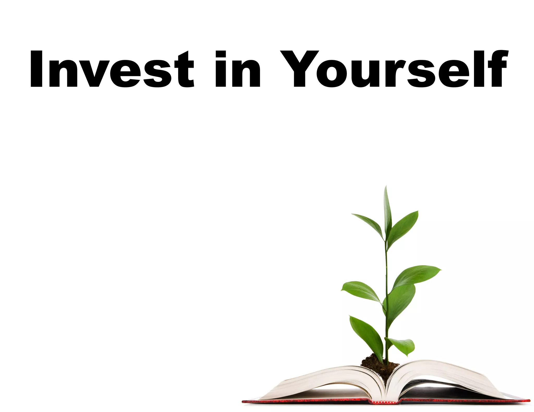 Invest in Yourself
 