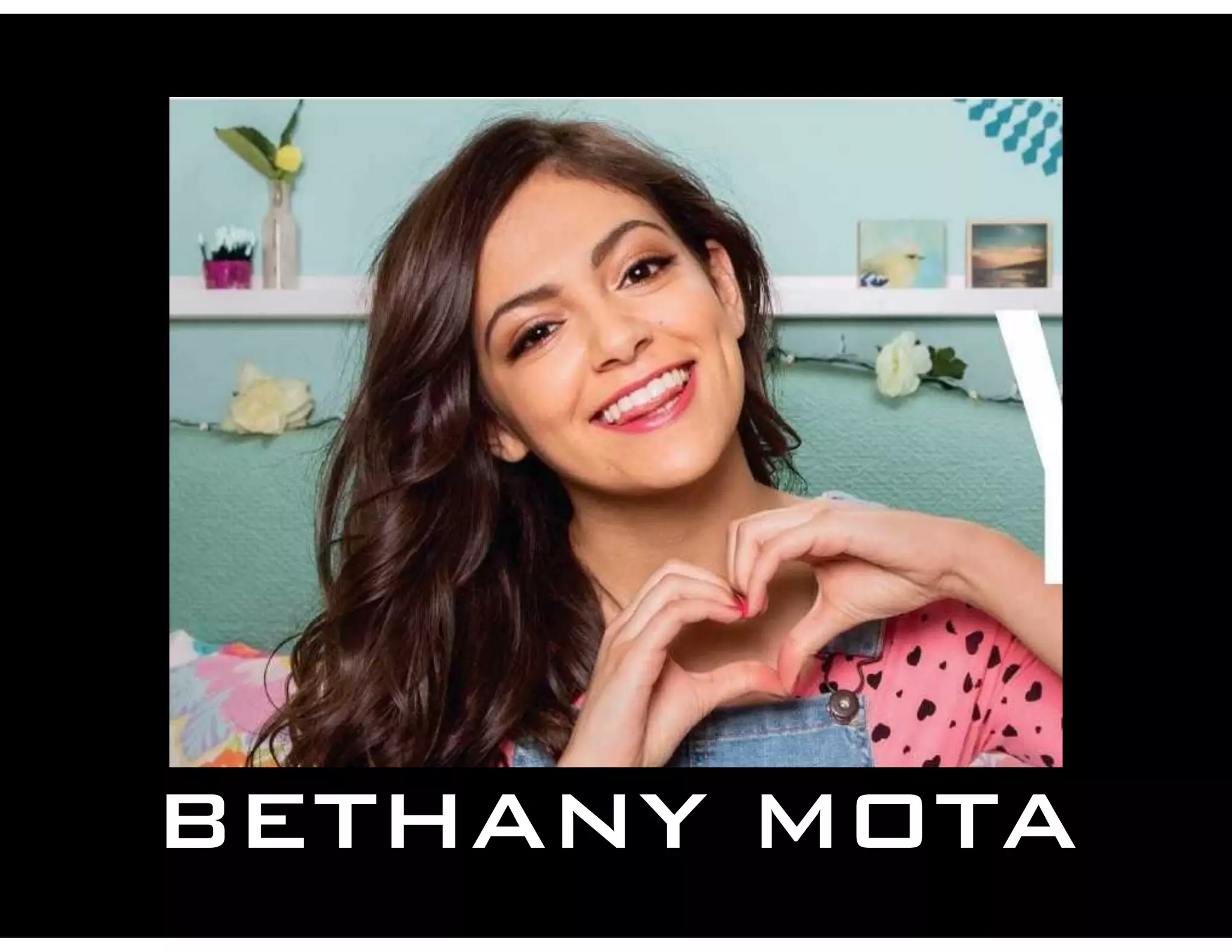 BETHANY MOTA
 