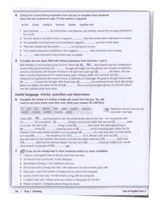 u.... - ......
JI I-·-
- 0 (0) .l.lj_ -. plo<:o lO wti< Mywhc.•I<,.,,.,_. m'1M !rip• mt, my Pl<Mb,1nd
(1) - _.,...,_ (1) ol•-·-----and(J) -
Ito my tw n W•dd IO,.~ thinp In iud'I(5} - thorl 11r'ntl Wt Mint i•shtJftttlllft
16) - d"" Pl .....,.,. ""'"' .. (11 -11:. iftWd•........ -·,,,. T>j
M.lNI I. ~ ~ tDtecn peep.~CM tourIJ'0'4l.(91 cl us hid~ bftn IO lndsallrtctt.
104-(10) --lto<flof(11) cllA W. ... <unyand rlC.(12)
clllV.and_...., l100 ..... O._lood....,(IJ) ~llid ·•-
(14) __ .. hld_ ..... d Th••-""'1115) """""""°'~_,_-·'1ll0poooiecll161 ...
7 @ Cross out tht wane won:1W'I l'htttse••ta1CWS "'"'*'t,,....n C11 a ,nn.
1 f'o·1. 4/iCWflrlfJOdlWMDlill~~~lsetJ'l)ll
2 The food WI myo::u1trr tlt't /ItVtf'YClthcKXA.
) Afmitmbrr IO br-.,• I ant I tt:' )Ii with you
4 9w •'Tiwecl """.a~ ft""MImar 1w110 """""2 actic--.. CMr1!r.,....,, old.
S Ever')'em" I )'f&l'l lht ni.wnbtt't!~ stud•ntsatmy tdQ)f ha ilo e1
' l.OuKl'doft'il ..... .,,/ .. lduwtMl''M't'l'Cwttltwcu;1; ...
7 I coc.Jdn't rad•twfatl'IA!neWll.)Vf'ittenon the po5tf'I b thr ~
• Ptoplt "' 6 I m /Qi I ' above 1fWftp '°°lnUCh..
AU
SOM(
Useful i.....,... ~ quonllfittJ Ind ~ltiliWiln
6 C4"'4)iwOl tho - ol 1 "°'""I'WI lndi. wllh _,. ,,_ tho - You wil
Med ........... ,,....""'°"'~ w.... "°"~ ...(NlfTALS,
the world
2 Tt. lWliOSILldlir'lts dldded 10M't•mapzinf' ._.... ~~.._,beentriter~ k't bus.nm.
3 You P'Obabtt-• - _.. Lo<>ts •nd Stam rr......,. - Y"" ... ir ll><lt,__
• :hoy --- ""pojoa ""'~.,., _,...
S They a.lt'fd C'.10i•4*111111"a:hfttiw 11 thrt m I t • lhfyaMdwn DMtnCWll!'y:
6 ---"'"1'w-very"'""""'S Com~N ......._.~WICt'l littk1nof'll'f)f1ta1«1tlrorn~ 1tnd2.
I<• .•. ..tlorilonly-Y"""dd•••!l•SaoW.tol ""I 1111t-.hC>pliercompo!·"C"'
wtnd-.111..,.dw• af"4 (1) - htt ap ll'd ....,._ sbl hn *-"wonW'W'lrll COnpr!'onl
M t'IOmt .L"'Kt lbroild. 5ht blic.arM nwol'lftl !ri 1h11 port MO yHf1 ICo (2) htf f•thtr. .who Ml
- & WW ' .... .... I lor_., ._,., ,_. ...... I""""-<an II"" l•f{J)
.. ~Viti&•It""~.,."*" 11 Mm«. "dlflniWy M _,..,.,. Shi .,a eoI~ r """'....
(4) incttawtwl!rlfW!h.ldhtklttUlhll (S} t.htcoollftuHIOlftlnh•rd lhtw ..
.,._...,_ ....--""'(" ,,,.•.....,.,...,..."*""'"....- ......into th11Nhonll youch tumtoOn.
• Choose (he O)fY'KI W9'g $ Ci from ltle boll II) tu44*k ,_. WiikliKVi
about dw a.o la.detCs °"Piii' )7 who st.Amid • ~
so tt11 unlfts DW1"9 II> btOuW d~··· IDg!!her .....
 