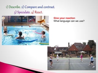 Give your reaction 
What language can we use? 
 