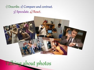 Talking about photos 
 