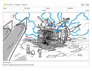 Scene
1
Duration
04:00
Panel
1
Duration
01:00
Action Notes
Bonnie is walking along the top of the wrecked tank
"The Star" 1109_007 Page 1/588
 