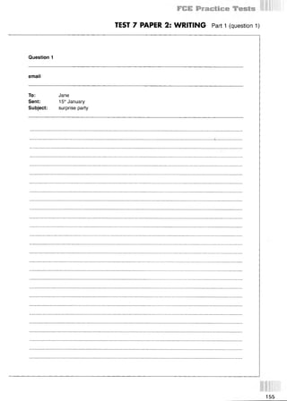 TEST 7 PAPER 2: WRITING Part 1 (question 1)
Question 1
email
To: Jane
Sent: 15thJanuary
Subject: surprise party
155
 