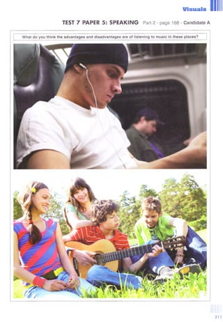 Visuals
TEST 7 PAPER 5: SPEAKING Part 2 - page 168 - Candidate A
m
i
211
 