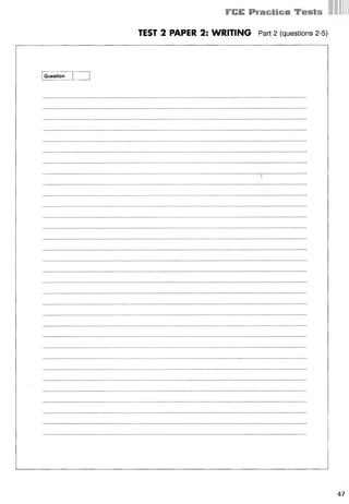 FCE Practice Tests
TEST 2 PAPER 2: WRITING Part 2 (questions 2-5)
Question
47
 