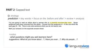 strategy
prediction > key words > focus on the ‘before and after’ > review > analysis

>notes
- what questions might you ask learners here?
suggestions: What do you know about…?, Have you ever…?, Why do people…?

 