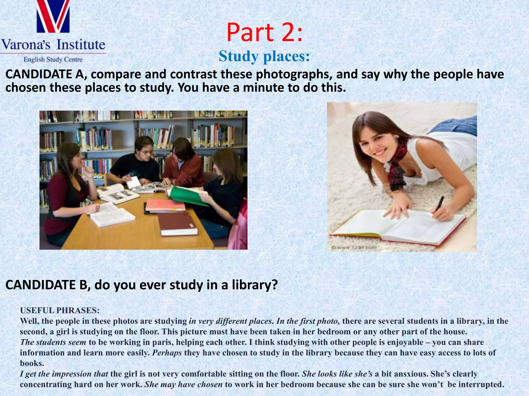 This picture must have been taken outdoors/indoors/ in a park / in a bedroomComparing and contrasting:  Use most of the  comparing and contrasting functional language.However.         Nevertheless...         On the one hand / On the other hand,...    Although...Speculating:I’d say he’s about ready to quite his job.      