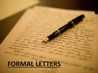 FORMAL LETTER IN 7 STEPS
1. SALUTATION,
To strangers: To whom it may concern,
2. START A LETTER
State the Reason why you a...