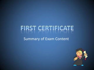 First Certificate Summary of Exam Content 