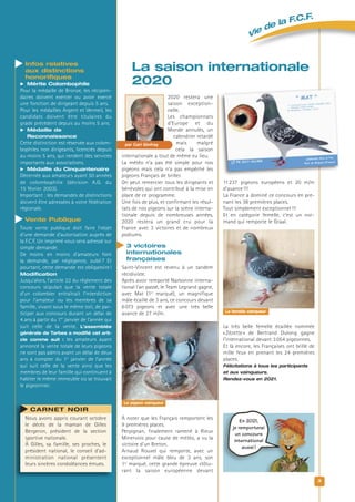 Vie de la F.C.F.
3
2020 restera une
saison exception-
nelle.
Les championnats
d’Europe et du
Monde annulés, un
calendrier retardé
mais malgré
cela la saison
internationale a tout de même eu lieu.
La météo n’a pas été simple pour nos
pigeons mais cela n’a pas empêché les
pigeons Français de briller.
On peut remercier tous les dirigeants et
bénévoles qui ont contribué à la mise en
place de ce programme.
Une fois de plus, et confirmant les résul-
tats de nos pigeons sur la scène interna-
tionale depuis de nombreuses années,
2020 restera un grand cru pour la
France avec 3 victoires et de nombreux
podiums.
3 victoires
internationales
françaises
Saint-Vincent est revenu à un tandem
récidiviste.
Après avoir remporté Narbonne interna-
tional l’an passé, le Team Legrand gagne,
avec Mat (1er
marqué), un magnifique
mâle écaillé de 3 ans, ce concours devant
6073 pigeons et avec une très belle
avance de 27 m/m.
À noter que les Français remportent les
9 premières places.
Perpignan, finalement ramené à Rieux
Minervois pour cause de météo, a vu la
victoire d’un Breton.
Arnaud Rouxel qui remporte, avec un
exceptionnel mâle bleu de 3 ans, son
1er
marqué, cette grande épreuve clôtu-
rant la saison européenne devant
11237 pigeons européens et 20 m/m
d’avance!!!
La France a dominé ce concours en pre-
nant les 38 premières places.
Tout simplement exceptionnel!!!
Et en catégorie femelle, c’est un nor-
mand qui remporte le Graal.
La très belle femelle écaillée nommée
«Zézette» de Bertrand Dulong gagne
l’international devant 3054 pigeonnes.
Et là encore, les Françaises ont brillé de
mille feux en prenant les 24 premières
places.
Félicitations à tous les participants
et aux vainqueurs.
Rendez-vous en 2021.
La saison internationale
2020
La femelle vainqueur
Le pigeon vainqueur
par Carl Ginfray
En 2021,
je remporterai
un concours
international
aussi !
Infos relatives
aux distinctions
honorifiques
 Mérite Colombophile
Pour la médaille de Bronze, les récipien-
daires doivent exercer ou avoir exercé
une fonction de dirigeant depuis 5 ans.
Pour les médailles Argent et Vermeil, les
candidats doivent être titulaires du
grade précédent depuis au moins 5 ans.
 Médaille de
Reconnaissance
Cette distinction est réservée aux colom-
bophiles non dirigeants, licenciés depuis
au moins 5 ans, qui rendent des services
importants aux associations.
 Médaille du Cinquantenaire
Décernée aux amateurs ayant 50 années
de colombophilie (décision A.G. du
15 février 2003).
Important : les demandes de distinctions
doivent être adressées à votre fédération
régionale.
Vente Publique
Toute vente publique doit faire l’objet
d’une demande d’autorisation auprès de
la F.C.F. Un imprimé vous sera adressé sur
simple demande.
De moins en moins d’amateurs font
la demande, par négligence, oubli? Et
pourtant, cette demande est obligatoire!
Modification
Jusqu’alors, l’article 22 du règlement des
concours stipulait que la vente totale
d’un colombier entraînait l’interdiction
pour l’amateur ou les membres de sa
famille, vivant sous le même toit, de par-
ticiper aux concours durant un délai de
4 ans à partir du 1er
janvier de l’année qui
suit celle de la vente. L’assemblée
générale de Tarbes a modiﬁé cet arti-
cle comme suit : les amateurs ayant
annoncé la vente totale de leurs pigeons
ne sont pas admis avant un délai de deux
ans à compter du 1er
janvier de l’année
qui suit celle de la vente ainsi que les
membres de leur famille qui continuent à
habiter le même immeuble où se trouvait
le pigeonnier.
CARNET NOIR
Nous avons appris courant octobre
le décès de la maman de Gilles
Bergeron, président de la section
sportive nationale.
À Gilles, sa famille, ses proches, le
président national, le conseil d’ad-
ministration national présentent
leurs sincères condoléances émues.
 