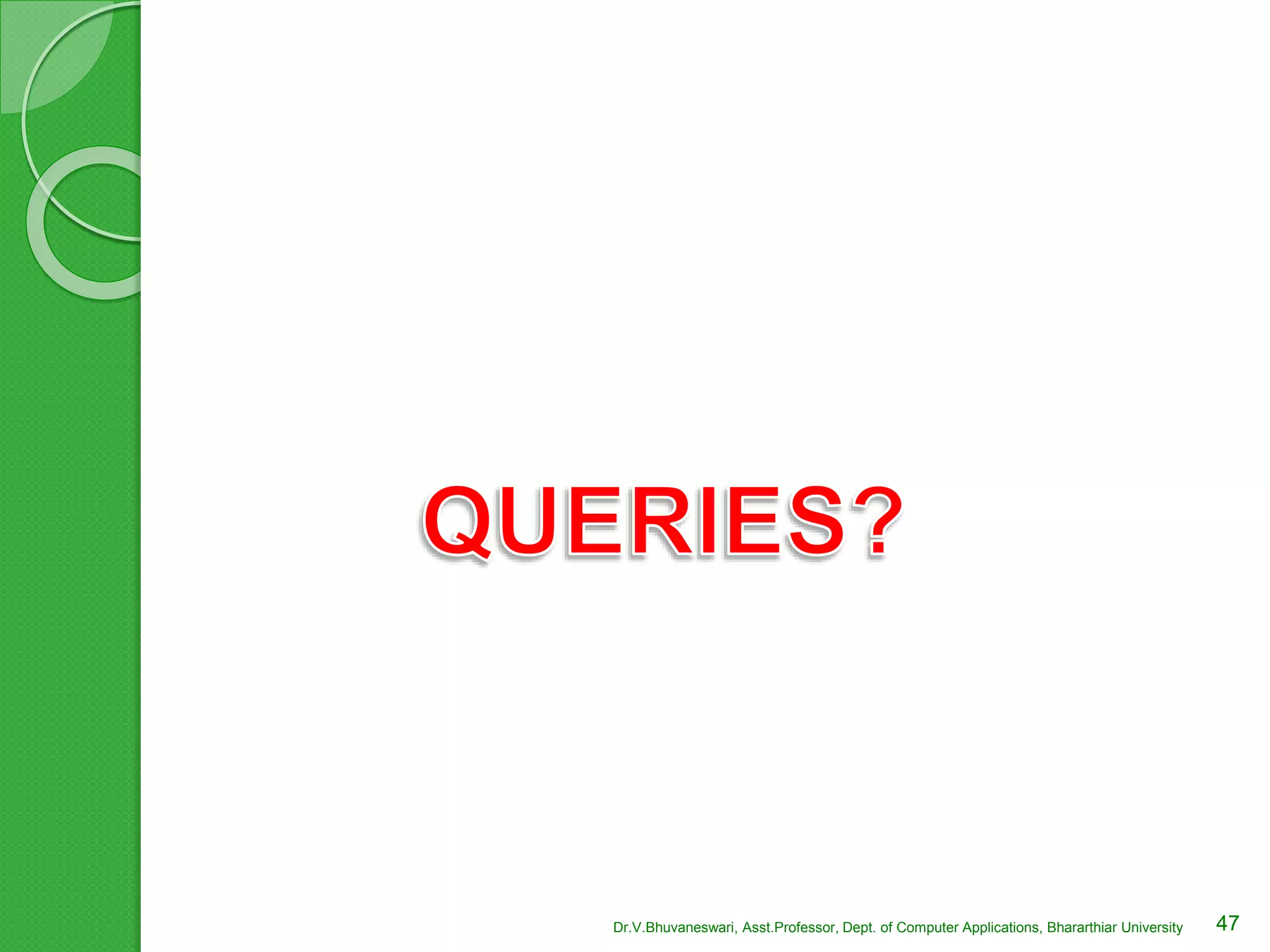 47Dr.V.Bhuvaneswari, Asst.Professor, Dept. of Computer Applications, Bhararthiar University
 