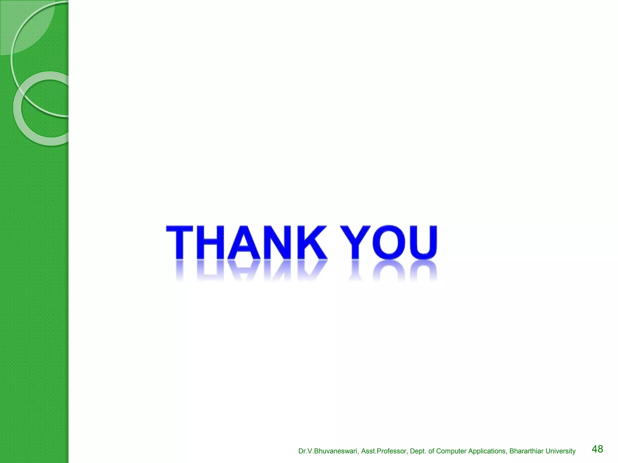 48Dr.V.Bhuvaneswari, Asst.Professor, Dept. of Computer Applications, Bhararthiar University
 