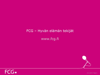 FCG – Hyvän elämän tekijät
www.fcg.fi
10.2.2015 Page 6
 
