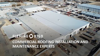 COMMERCIAL ROOFING INSTALLATION AND
MAINTENANCE EXPERTS
 