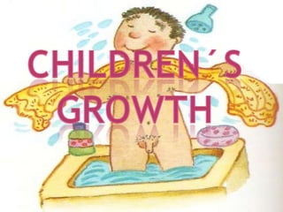 CHILDREN´S  GROWTH CHILDREN´S  GROWTH CHILDREN’S GROWTH 