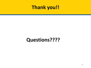 Thank you!!

Questions????

22

 