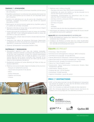 Énergie et atmosphère
• Centrale thermique utilisant la biomasse forestière comme source
de combustion.
• Chaufferie carboneutre : la combustion des granules émet autant de
CO2
dans l’atmosphère que les arbres en ont absorbée durant
leur croissance.
• Système de redondance en cas de panne des chaudières à la
biomasse : chaudière fonctionnant au gaz naturel de capacité
équivalente (5 MW).
• Optimisation du fonctionnement global de la chaufferie grâce à
un système de contrôles centralisés.
•	Résidants informés en temps réel sur leur performance à l’égard
des consommations énergétiques.	
•	Isolation de toutes les tuyauteries et valves du réseau de chauffage
urbain (RSI 3,87 / R-22). L’efficacité globale annuelle du réseau est
estimée à un peu plus de 80 %.
•	Éclairage public utilisant des luminaires à diodes électrolumines-
centes (DEL).
•	Application des valeurs de résistances thermiques s’approchant
ou dépassant la norme Novoclimat pour l’ensemble des nouveaux
bâtiments, y compris les constructions de béton.
•	 Systèmes de fenestration homologués ENERGY STAR.
Matériaux et ressources
•	Récupération sélective à trois voies des matières résiduelles :
recyclage, compost et déchets. Le transport des matières sur le site
se fait par voies souterraines, à l’aide d’un système pneumatique
entièrement automatisé. Avec ce mode de gestion, il n’y a aucun
camion dans les rues et aucun contenant n’est manipulé, ce qui
permet d’éliminer les émissions nocives de même que les bruits,
odeurs et amoncèlements de détritus.
•	Revêtements extérieurs et autres éléments de finition en bois sur
plusieurs bâtiments.
•	 Matériaux de sources locales (région de Québec et les environs) :
	 -	 Parquets et revêtements de bois;
	 -	 maçonneries de granite et de calcaire;
	 -	 béton;
	 -	 portes intérieures;
	 -	 végétaux de toitures;
	 -	 vitreries.
•	 Matériaux avec contenus recyclés :
	 -	 Panneaux de carton fibre (100 % post-consommation);
	 -	revêtement de pierre de marbre au rez-de-chaussée de la
piscine (100 % post-consommation);
	 -	membranes d’insonorisation en caoutchouc pour le sous-
plancher (100 % matières recyclées);
	 -	 panneaux de bois composite (100 % matières recyclées);
	 -	 acier de charpente;
	 -	 panneaux de gypse;
	 -	 tapis;
	 -	 agrégats;
	 -	 ajout de fumée de silice dans les préparations de béton.
•	Préconisation de matériaux à plus longue durée de vie pour assurer
une qualité de construction supérieure.
Qualité des environnements intérieurs
•	Étude d’ensoleillement réalisée pour déterminer l’impact du posi-
tionnement des immeubles.
•	Installation de fenêtres ouvrantes dans les unités résidentielles
pour donner la possibilité aux occupants de privilégier la ventila-
tion naturelle et le refroidissement passif.
Équipe de projet
• Promoteur : SSQ Immobilier
• Architecture et aménagements intérieurs : BMD Architectes
• Architecture du paysage : Groupe IBI/DAA
• Génies électrique et mécanique : Génécor Experts-conseils
• Génie thermique et simulations énergétiques : Poly-énergie
• Génie structural : Douglas Consultants et Groupe SID
• Génie civil : Génio Experts-conseils
• Construction : Garoy Construction, Construction Dinamo, Allen
Entrepreneur général
• Infiltrométrie : Réseau De Vinci
• Analyse des sols : LVM et Qualitas
• Acoustique : Yockell Associés
• Agence immobilière : Lauzon  Lauzon
Prix et distinctionS
• 2013 : La Cité Verte nommée l’une des 50 réalisations marquantes
de l’histoire du Québec au cours des 50 dernières années selon
l’Ordre des urbanistes du Québec.
• 2012 : Prix Innovation en bâtiment durable du Gala Habitation
• 2011 : Prix Armatura décerné par l’Institut d’acier d’armature du
Québec pour le recyclage des trois bâtiments existants.
Photos : SSQ Groupe financier
Fiche réalisée en partenariat avec
 