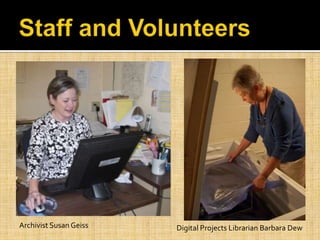 Archivist Susan Geiss Digital Projects Librarian Barbara Dew