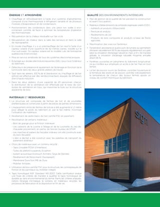ÉNERGIE ET ATMOSPHÈRE
•	 Chauffage et refroidissement à l’aide d’un système d’aérothermie,
composé d’une thermopompe à réfrigérant variable et de plusieurs
modules d’évaporateurs et de condenseurs.
•	 Positionnement des condenseurs dans une pièce non isolée à envi-
ronnement contrôlé, de façon à optimiser les températures d’opération
des thermopompes.
•	 Récupération de la chaleur résiduelle sur l’air vicié.
•	 Récupération de chaleur dans la salle des serveurs et dans la salle
de reprographie.
•	 En mode chauffage, il y a un préchauffage de l’air neuf à l’aide d’un
capteur solaire d’une superficie de 42 mètres carrés, installé sur le
mur sud-ouest. Ce capteur solaire est le modèle Lubi de l’entreprise
québécoise Enerconcept.
•	 Mise en service améliorée de tous les systèmes électromécaniques.
•	 Éclairage aux diodes électroluminescentes (DEL) pour tout l’intérieur
du bâtiment.
•	 Détecteurs de présence et ajustement de l’éclairage en fonction de la
luminosité dans les deux grands ateliers de travail.
•	 Sauf dans les ateliers, 100 % de la distribution du chauffage et de l’air
refroidi est effectué par des ventiloconvecteurs équipés de diffuseurs
d’air à haute induction.
•	 Dans les deux ateliers, d’une capacité de 20 personnes chacun,
la distribution de la ventilation est effectuée par le biais de con-
duites de ventilation en tissu, qui maximise le look sur la structure
apparente de bois.
MATÉRIAUX ET RESSOURCES
•	 La structure est composée de fermes de toit et de poutrelles
préfabriquées et construites à partir de pièces de petites dimensions.
•	 L’espacement entre les fermes de toiture a été augmenté à 1,2 mètre
pour alléger le poids du bâtiment et, par le fait même, minimiser
l’utilisation de matériaux.
•	 Revêtement de cèdre blanc de l’est certifié FSC en parement.
•	 Réutilisation de certains matériaux :
- Bois de grange pour la finition intérieure
- Les caissons de la cuisine à l’étage et de la cuisinette du rez-de-
chaussée proviennent, en partie, de l’ancien bureau de STGM
- Les marches et paliers de l’escalier intérieur ont été construits avec
du bois récupéré
- L’abri à déchet a été construit avec les palettes de transport du
parement extérieur.
•	 Choix de matériaux avec un contenu recyclé :
- Tapis (modèle POSH d’Interface)
- Tuiles de plafond suspendu Ecophon
- Isolant acoustique Ecotouch Airmétic Soya de Demilec
- Revêtement de fibrociment (Swisspearl)
- Membrane Dura-Son MB de Dura
- Mobilier Artopex.
•	 Utilisation de bois certifié FSC pour la structure, les contreplaqués de
finition et les panneaux du mobilier intégré.
•	 Tapis homologué NSF Standard 140-2007. Cette certification évalue
une foule de critères de manière à qualifier le tapis homologué de
durable au sens environnemental du terme. Parmi les critères analysés,
notons l’énergie intrinsèque, le contenu en matériaux recyclés, les
processus de fabrication et la disposition en fin de vie.
QUALITÉ DES ENVIRONNEMENTS INTÉRIEURS
•	 Plan de gestion de la qualité de l’air pendant la construction
et avant l’occupation.
•	 Matériaux à faibles émissions de composés organiques volatils (COV) :
- Adhésifs et produits d’étanchéité
- Peinture et enduits
- Revêtements de sol
- Produits de bois composite et produits à base de fibres
agricoles.
•	 Maximisation des vues sur l’extérieur.
•	 Fenestration abondante et quatre puits de lumière qui permettent
d’éclairer naturellement 90 % des espaces régulièrement occupés
selon la simulation d’éclairage naturel en mars à 9 h. De manière
globale, la simulation d’éclairage naturelle moyenne annuelle
atteint 85 %.
•	 Fenêtres ouvrantes en périphérie du bâtiment longitudinal,
ce qui confère aux employés un accès à de l’air frais en tout
temps.
•	 Le fait de pouvoir ouvrir les fenêtres, contrôler l’ouverture et
la fermeture des stores et de pouvoir contrôler individuellement
la température de chacun des locaux fermés ajoute un
niveau de confort thermique du bâtiment.
 