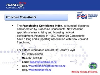 Franchize Consultants
• The Franchising Confidence Index, is founded, designed
and operated by Franchize Consultants, New ...