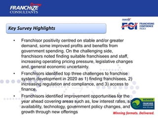 Key Survey Highlights
• Franchisor positivity centred on stable and/or greater
demand, some improved profits and benefits ...
