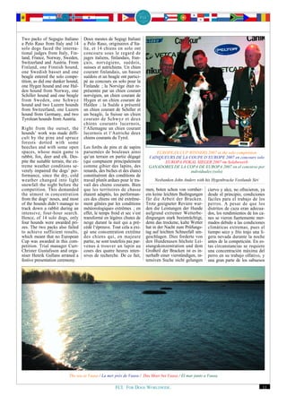 Two packs of Segugio Italiano        Deux meutes de Segugi Italiani
a Pelo Raso from Italy and 14        a Pelo Raso, originaires d‘Ita-
solo dogs faced the interna-         lie, et 14 chiens en solo ont
tional judges from Italy, Fin-       concouru sous le regard de
land, France, Norway, Sweden,        juges italiens, finlandais, fran-
Switzerland and Austria. From        çais, norvégiens, suédois,
Finland, one Finnish hound,          suisses et autrichiens. Un chien
one Swedish basset and one           courant finlandais, un basset
beagle entered the solo compe-       suédois et un beagle ont partici-
tition, as did one dunker hound,     pé au concours en solo pour la
one Hygen hound and one Hal-         Finlande ; la Norvège était re-
den hound from Norway, one           présentée par un chien courant
Schiller hound and one beagle        norvégien, un chien courant de
from Sweden, one Schwyz              Hygen et un chien courant de
hound and two Luzern hounds          Halden ; la Suède a présenté
from Switzerland, one Luzern         un chien courant de Schiller et
hound from Germany, and two          un beagle, la Suisse un chien
Tyrolean hounds from Austria.        courant de Schwyz et deux
                                     chiens courants lucernois,
Right from the outset, the           l‘Allemagne un chien courant
hounds’ work was made diffi-         lucernois et l‘Autriche deux
cult by the pine and spruce          chiens courants du Tyrol.
forests dotted with some
beeches and with some open           Les forêts de pins et de sapins
spaces, whose main game is           parsemées de bouleaux ainsi              EUROPEAN CUP WINNERS 2007 in the solo competition
rabbit, fox, deer and elk. Des-      qu‘un terrain en partie dégagé        VAINQUEURS DE LA COUPE D‘EUROPE 2007 en concours solo
pite the suitable terrain, the ex-   (qui comptaient principalement              EUROPA POKAL SIEGER 2007 im Solobewerb
treme weather conditions se-         comme gibier des lapins, des          GANADORES DE LA COPA DE EUROPA 2007 en el concurso por
verely impaired the dogs’ per-       renards, des biches et des élans)                       individuales (solo)
formance, since the dry, cold        constituèrent des conditions de
weather changed into light           travail plutôt ardues pour le tra-        Nesbanken John Anders with his Hygenbracke Vestlunds Siri
snowfall the night before the        vail des chiens courants. Bien
competition. This demanded           que les territoires de chasse        men, boten schon von vornher-      ciervo y alce, no ofrecieron, ya
the utmost in concentration          étaient adaptés, les performan-      ein keine leichten Bedingungen     desde el principio, condiciones
from the dogs‘ noses, and most       ces des chiens ont été extrême-      für die Arbeit der Bracken.        fáciles para el trabajo de los
of the hounds didn‘t manage to       ment gênées par les conditions       Trotz geeigneter Reviere wur-      perros. A pesar de que los
track down a rabbit during an        météorologiques extrêmes ; en        den die Leistungen der Hunde       distritos de caza eran adecua-
intensive, four-hour search.         effet, le temps froid et sec s‘est   aufgrund extremer Wetterbe-        dos, los rendimientos de los ca-
Hence, of 14 solo dogs, only         transformé en légères chutes de      dingungen stark beeinträchtigt,    nes se vieron fuertemente mer-
four hounds were awarded pri-        neige durant la nuit qui a pré-      denn das trockene, kalte Wetter    mados debido a las condiciones
zes. The two packs also failed       cédé l‘épreuve. Tout cela a exi-     hat in der Nacht zum Prüfungs-     climáticas extremas, pues el
to achieve sufficient results,       gé une concentration extrême         tag auf leichten Schneefall um-    tiempo seco y frío trajo una li-
which meant that no European         des chiens qui, en majeure           geschlagen. Dies forderte von      gera nevada durante la noche
Cup was awarded in this com-         partie, ne sont toutefois pas par-   den Hundenasen höchste Lei-        antes de la competición. En es-
petition. Trial manager Curt-        venus à trouver un lapin au          stungskonzentration und dem        tas circunstancias se requiere
Christer Gustafsson and orga-        cours des quatre heures inten-       Großteil der Bracken ist es in-    una concentración máxima del
niser Henrik Gullans arraned a       sives de recherche. De ce fait,      nerhalb einer vierstündigen, in-   perro en su trabajo olfativo, y
festive presentation ceremony.                                            tensiven Suche nicht gelungen      una gran parte de los sabuesos




                            The sea at Vaasa / La mer près de Vaasa / Das Meer bei Vaasa / El mar junto a Vaasa

                                                       FCI. FOR DOGS WORLDWIDE.                                                            11
 