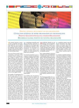 POSITIVE GENERAL DEVELPMENT OF OUR ORGANISATION
              L'ÉVOLUTION GÉNÉRALE DE NOTRE ORGANISATION EST ENCOURAGEANTE
                    POSITIVE GESAMTENTWICKLUNG UNSERER ORGANISATION
                   DESARROLLO GLOBAL POSITIVO DE NUESTRA ORGANIZACIÓN

 The annual statistics mutual Les statistiques annuellesnous tigerie Gradmesser aussagekräf- Lalos ybarómetros más impor-
                         consti-
    tute an important and signi-
 ficant indicator of our
                                                           sont      jährliche Statistik ist ein
                                    un indicateur important et Dwichtiger und
                                 révélateur du travail que
                                                                                                   estadística anual es uno de

                                                                                  unserer ge- tantes de mayor valor infor-
 work. They can allow trends to      accomplissons ensemble. Elles         meinsamen Arbeit. Sie kann         mativo de nuestro trabajo con-
 be recognised, risks to be point-   permettent de distinguer les          Trends erkennen lassen, Risken     junto. Puede indicar tendencias,
 ed out in time, and also make it    tendances, de détecter les            rechtzeitig aufzeigen und auch     mostrar riesgos a tiempo y per-
 possible to plan the main priori-   risques en temps utiles et, par       zukünftige Schwerpunkte bes-       mitir planificar mejor los pun-
 ties for the future better.         ailleurs, de mieux planifier les      ser planbar machen.                tos y temas centrales para el
                                     futurs axes essentiels.                                                  futuro.
 The prevailing global topic                                               Die vorherrschende weltweite
 concerning a reversal of the        Les bouleversements qui se-           Thematik einer wirtschaftlichen    La temática mundial predomi-
 economic trend is taking up a       couent la situation économique        Trendwende findet in der me-       nante de la tendencia al cambio
 lot of space in reports in the      à l'échelle mondiale font la une      dialen Berichterstattung breiten   coyuntural económico es foco
 media. However, for our sector,     de l'actualité. Pour la cynophi-      Raum. Für unseren Bereich          de la atención de los medios de
 this crisis-ridden development      lie, cette évolution critique         kann diese krisenhafte Ent-        comunicación e informativos.
 could well also signify opportu-    pourrait cependant se révéler         wicklung jedoch durchaus auch      Para nuestro sector, este desa-
 nities. A return to essentials      être une chance. Le retour aux        Chance bedeuten. Eine Rück-        rrollo de la crisis, sin embargo,
 will also have an influence on      valeurs essentielles devrait in-      besinnung auf Wesentliches         puede significar una verdadera
 the way we spend our leisure        fluer sur l'aménagement des           wird auch Einfluss auf die Frei-   oportunidad. La reflexión y
 time and can mean a move            loisirs et pourrait faire naître un   zeitgestaltung nehmen und          concienciación sobre las cosas
 back to less expensive hobbies.     nouvel intérêt pour des passe-        kann Hinwendung zu kosten-         realmente esenciales e impor-
 And this means that an even         temps moins coûteux. Les gens         günstigeren Hobbys bedeuten.       tantes influirá también en la
 greater value will be placed on     pourraient ainsi consacrer plus       Und damit wird die intensivere     planificación de y dedicación a
 a more intensive preoccupation      de temps encore aux activités         Beschäftigung mit unseren          las actividades de ocio, y puede
 with our four-legged friends.       en compagnie de nos amis à            vierbeinigen Freunden einen        incluso significar la tendencia
                                     quatre pattes.                        noch höheren Stellenwert erhal-    hacia aficiones más económi-
 The number of registrations for                                           ten.                               cas. Y, por tanto, la dedicación
 the previous year calls for a       Les chiffres des inscriptions                                            a nuestros amigos cuadrúpedos
 more careful analysis. In Eu-       dans les livres des origines de       Die Eintragungszahlen des ver-     puede llegar a adquirir una
 rope, above all, a considerable     l'année dernière invitent à une       gangenen Jahres laden zu einer     importancia aún mayor.
 increase was recorded with          analyse plus précise, notam-          genaueren Analyse ein. Vor al-     Los números de inscripciones
 more than 143,000 puppies. A        ment en Europe où l'on enre-          lem in Europa gab es eine deut-    del año pasado invitan a reali-
 decrease was recorded in Asia.      gistre une nette augmentation         liche Steigerung um fast 90.000    zar un análisis más detallado.
 It seems that losses were regis-    de plus de 143.000 chiots. L'A-       Welpen. Asien verzeichnete ei-     Sobre todo en Europa hubo un
 tered above all in the export of    sie est en recul. Il semblerait       nen Rückgang. Es scheint so,       aumento notable y claro, de
 puppies. The economic situa-        que les pertes seraient princi-       dass vor allem der Export der      más de 143.000 cachorros. En
 tion in the USA is also having      palement liées aux exportations       Welpen Einbußen erlitt. Die        Asia hubo un retroceso. Parece
 an effect on FCI organisations.     de chiots. La situation écono-        wirtschaftliche Situation der      que fue sobre todo la exporta-
 This should give rise to consid-    mique des Etats-Unis a égale-         USA zeigt auch Auswirkungen        ción de cachorros la que dismi-
 erations about strengthening        ment des conséquences sur les         auf FCI-Organisationen. Dies       nuyó. La situación económica
 contacts within the FCI and to      membres de la FCI. Cela dev-          sollte zu Überlegungen Anlass      de los EE.UU. tiene sus efectos
 set priorities in this area which   rait inciter à intensifier les        geben, den Kontakt innerhalb       también en las organizaciones
 will have positive effects on       contacts entre pays membres de        der FCI zu vertiefen und hier      de la FCI. Ello nos debería
 further cynological develop-        la FCI et à définir des axes es-      Schwerpunkte zu setzen, die        llevar a pensar en profundizar
 ment. That this would come          sentiels qui auront un impact         sich positiv auf die kynolo-       aún más el contacto en el seno
 hand in hand with paying more       positif sur l'évolution de la cy-     gische Weiterentwicklung aus-      de la FCI y a determinar una
 careful attention to our stan-      nologie. Il va de soi que cela        wirken. Dass damit auch eine       serie de puntos centrales que


20                                                      FCI. FOR DOGS WORLDWIDE.
 