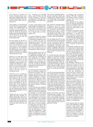 The majority of winners of          FCI. Toutefois, avec 465.000         Die meisten Schönheitscham-        sin embargo, sólo se pudieron
 beauty championships were           chiots, seuls 109 titres de CIB      pionate erreichten Hunde aus       obtener 109 CIBs. También a
 dogs from Finland (634), Rus-       ont été confirmés, ce qui peut       Finland (634), Russland (623)      este respecto parece ser deter-
 sia (623) and France (531), fol-    s'expliquer par le fait que le Ja-   und Frankreich (531), gefolgt      minante una cuota alta de
 lowed by Italy (504) and Ger-       pon exporte un très grand nom-       von Italien (504) und Deutsch-     exportaciones.
 many (451).                         bre de chiots.                       land (451).                        En la mayoría de los campeo-
                                                                                                             natos de belleza participaron
 The number of international         Les pays ayant produit le plus       Die Zahl der internationalen       perros de Finlandia (634), Ru-
 trials (CACIT) increased signif-    grand nombre de champions in-        Prüfungen (CACIT) nahm             sia (623) y Francia (531), se-
 icantly. This brought about an      ternationaux de beauté sont          deutlich zu. Damit stieg auch      guidos de Italia (504) y Ale-
 increase in the number of           dans l'ordre la Finlande (634),      die Anzahl der Arbeitscham-        mania (451).
 working championships (CIT).        la Russie (623), la France           pionate (CIT). Mit 15 Titeln       El número de pruebas interna-
 With 15 titles, the Australian      (531), l'Italie (504) et l'Alle-     steht erstmals die Rasse Austra-   cionales (CACIT) aumentó
 Kelpie breed reached first place    magne (451).                         lian Kelpie an der Spitze. Alle    claramente. Y, con ello, tam-
 for the first time. All the other                                        anderen Titelträger stammen        bién aumentó el número de
 title winners come from the         Le nombre d'épreuves interna-        aus dem Lager der Jagdhunde.       campeonatos de trabajo (CIT).
 hunting dog camp.                   tionales avec octroi du CACIT                                           La raza Australian Kelpie lidera
                                     a sensiblement augmenté ainsi        Für die Organe der FCI ist eine    por primera vez con 15 títulos
 For the organs of the FCI, a        que le nombre de titres de           kontinuierliche Entwicklung        obtenidos. Todos los demás
 continual development in our        champion de travail (CIT) qui        unserer weltweiten Organisa-       ganadores de títulos provienen
 worldwide organisation is the       ont été homologués. Avec 15          tion die Grundlage der Ver-        de la "cantera" de perros de
 basis for the policies in our       titres, le Kelpie australien ar-     bandspolitik. Verständnis und      caza.
 associations. Understanding         rive pour la première fois en        Unterstützung für unsere Mit-      El desarrollo continuo de nues-
 and support for our members,        tête. Tous les autres titres ont     glieder, vernünftiges Wachstum     tra organización internacional
 sensible growth, and recognis-      été décernés à chiens de chasse.     und das Erkennen und Nutzen        es la base de la política fede-
 ing and exploiting new oppor-                                            neuer Chancen bestimmen die        racionista de los órganos de la
 tunities are factors in deciding    Pour les organes de la FCI, le       Richtung.                          FCI. La comprensión por y la
 which direction to take.            développement continu de not-                                           promoción de nuestros miem-
                                     re organisation mondiale cons-       Es versteht sich aber auch, dass   bros, el crecimiento saludable y
 However, it is also quite clear     titue la base de la politique de     negativen Tendenzen Einhalt        el reconocimiento y aprovecha-
 that a stop must be put to any      notre fédération. La compré-         geboten werden muss. Im Rah-       miento de las nuevas oportuni-
 negative tendencies. In the         hension et le soutien de nos         men unseres Regelwerks ist ein     dades determinan la dirección
 framework of our rules and          membres, une croissance rai-         hohes Maß an individueller Ent-    que hay que tomar.
 standards, a large amount of in-    sonnable, ainsi que la détection     wicklung garantiert. Aber ge-      Sin embargo, también es evi-
 dividual development is guar-       et la mise à profit de nouvelles     meinsame Grundlagen dürfen         dente que hay que frenar las
 anteed, yet we must not aban-       opportunités déterminent l'o-        nicht verlassen werden. Nur so     tendencias negativas. En el
 don our mutual foundations.         rientation à suivre                  bleiben wir die bestimmende        marco de nuestra normativa
 Only in this way will we re-                                             Kraft im weltweiten Gescheh-       está garantizado un alto grado
 main a decisive power in            Il ne fait par contre aucun doute    en.                                de desarrollo individual. Pero
 worldwide events.                   que les tendances négatives                                             no hay que abandonar ni
                                     doivent être enrayées. Nos règ-      Die FCI ist kein kommerzielles,    ignorar las bases comunes que
 The FCI is not a commercial,        lements garantissent à nos           gewinnbringendes Unterneh-         tenemos. Sólo de este modo
 profit-making company. Some         membres de pouvoir évoluer de        men. Dies mag von manchen          continuaremos siendo la fuerza
 people may see this as a weak-      manière significative. Les bases     als Schwäche gesehen werden.       determinante en los aconteci-
 ness. However, the FCI is the       communes ne doivent cepen-           Doch die FCI ist die Summe         mientos mundiales.
 sum of its member organisa-         dant pas être délaissées. C'est      ihrer Mitgliedsorganisationen,     La FCI es una empresa co-
 tions: its strength lies in the     uniquement à cette condition         ihre Stärke liegt in der Kraft     mercial con ánimo de lucro. Al-
 power and activities of the na-     que nous pourrons continuer à        und Aktivität der nationalen       gunos quizás lo consideren un
 tional clubs. Their prosperous      être la force motrice à l'échelle    Clubs. Ihre prosperierende Ent-    defecto o una debilidad. Sin
 development is the guarantee        mondiale.                            wicklung ist der Garant für eine   embargo, la FCI es la suma de
 for a stable FCI. For this rea-     La FCI n'est pas une entreprise      stabile FCI. Deshalb gebühren      sus organizaciones miembros, y
 son, the national clubs deserve     commerciale. Certains peuvent        den nationalen Clubs Dank und      su fuerza reside en la energía y
 thanks and recognition for their    considérer cela comme un point       Anerkennung für ihre Leistung.     en las actividades de los clubes
 performance.                        faible. La FCI est la somme de                                          nacionales. Su próspero desa-
                                     ses membres et sa force réside       Ihnen und jedem einzelnen          rrollo es el mejor garante de la
 Thanks also go to every indi-       dans la puissance et l'activité      Hundebesitzer, Züchter, Aus-       estabilidad de la FCI. Por eso,
 vidual dog owner, breeder, ex-      des organisations nationales.        steller und Hundeführer, der       los clubes nacionales se mere-
 hibitor and handler who active-     Leur prospérité est le garant        aktiv am Geschehen teilnimmt.      cen nuestro agradecimiento y
 ly participate in the events, and   d'une FCI stable. C'est pourquoi     Und besonders den tausenden        nuestro reconocimiento por su
 in particular the thousands of      nos membres méritent notre           Helfern und Funktionären, die      trabajo y su rendimiento.
 helpers and functionaries who       gratitude et notre reconnais-        immer wieder da sind, wenn sie
 are always there when they are      sance pour le travail accompli,      gebraucht werden.                  Se lo merecen tanto los clubes,
 needed.                             de même que vous tous et tous                                           como cada propietario singular
                                     les propriétaires de chiens, éle-                                       de perro, cada criador, cada
                                     veurs, exposants et présenta-                                           expositor y cada guía o conduc-
                                     teurs qui participez si active-                                         tor de perro que participa acti-
                                     ment aux manifestations. Sans                                           vamente en el suceso global. Y
                                     oublier les milliers de collabo-                                        especialmente también los
                                     rateurs et d'employés qui sont                                          miles de ayudantes y funcio-
                                     toujours là lorsque l'on a besoin                                       narios que siempre están ahí,
                                     d'eux.                                                                  cuando se los necesita.


22                                                     FCI. FOR DOGS WORLDWIDE.
 