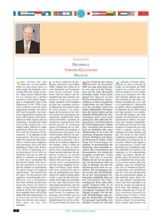 FOREWORD
                                                        PRÉAMBULE
                                                    VORWORT/GELEITWORT
                                                         PREFACIO

When one reallythe last Lors l'impact deseneffets de la Beim Verfassen November fondo,redactar el último edito-
2008, no
         writing
    editorial in November
                                  de la rédaction du der-
                              nier éditorial
                   knew to 2008,
                                                novembre     Editorials im
                                                                           des letzten

                                                          2008 war man noch nicht sich-
                                                                                        Alrial,enesnoviembre de 2008,
                                                                                                    decir, artículo de
what extent the financial crisis   crise financière sur l'économie       er, wie weit sich die Finanz-       todavía no estaba claro qué
would affect the actual econo-     était encore incertain. Nom-          krise auf die reale Wirtschaft      efectos tendría la crisis finan-
my. Many factors indicate that     breux sont les indices qui dé-        auswirken werde. Vieles deutet      ciera en la economía real. Mu-
we are sliding into a global       montrent que nous sommes aux          darauf hin, dass wir in eine        chos factores indican que esta-
economic crisis whose magni-       prémices d'une crise écono-           Weltwirtschaftskrise hinein-        mos entrando en una crisis eco-
tude is comparable only to the     mique mondiale dont l'ampleur         schlittern, in ihrem Ausmaß nur     nómica mundial que, en lo que
Depression in the 1930s. Last      ne peut être comparée qu'avec         vergleichbar mit der Depres-        a su importancia y dimensión
year's statistics and the latest   la dépression des années trente       sion der dreißiger Jahre des        se refiere, sólo es equiparable a
registration numbers for shows     du siècle dernier. Les statis-        letzten Jahrhunderts. Die Statis-   la depresión de los años treinta
still look favourable, but num-    tiques de l'an dernier et les chif-   tiken des letzten Jahres und die    del siglo pasado. Las estadís-
erous organisations remain cau-    fres actuels des inscriptions aux     aktuellen Meldezahlen der Aus-      ticas del año pasado y las cifras
tious with respect to the devel-   expositions semblent être certes      stellungen sehen zwar noch          actuales de inscripciones en las
opment of these figures and are    encore favorables ; pourtant, de      günstig aus, aber zahlreiche Or-    exposiciones todavía son posi-
expecting a downwards trend        nombreux organisateurs font           ganisatoren sind hinsichtlich       tivas, pero muchos organizado-
even in the current year. It is    plutôt preuve de prudence             der Entwicklung dieser Zahlen       res tienen sus reservas en lo que
indeed really difficult to make    quant à l'évolution de ces chif-      eher vorsichtig und erwarten        respecta al desarrollo de estas
predictions about the serious-     fres et prévoient une tendance à      noch im laufenden Jahr einen        cifras y esperan, incluso, una
ness and the duration of this      la baisse pour cette année. Il est    Abwärtstrend. Es ist in der Tat     tendencia a la baja durante este
recession. A lot depends on the    effectivement difficile de pré-       schwierig, Prognosen hinsicht-      año. De hecho es muy difícil
expectations: the more pessi-      voir quelles seront l'intensité et    lich der Heftigkeit und Dauer       establecer pronósticos sobre la
mistic the mood, the more plau-    la durée de la récession. L'évo-      der Rezession zu stellen. Vieles    intensidad y la duración de la
sible it seems that companies      lution de la situation dépend de      hängt mit Erwartungen zu-           recesión. Mucho está ligado a
and consumers will curb their      nos attentes : plus le climat est     sammen: Je pessimistischer die      las expectativas: Cuanto más
spending to begin with. Hence,     au pessimisme, plus les entre-        Stimmung, umso plausibler er-       pesimista sea el ambiente, tanto
a lot of this is operating on a    prises et les consommateurs es-       scheint den Unternehmen und         más plausible les parece a las
psychological level and we         timent qu'une réduction des dé-       Konsumenten, erst einmal die        empresas y a los consumidores
would be wise not to curb our      penses s'impose. Le mental            Ausgaben zu drosseln. Vieles        reducir sus gastos. Mucho de-
desire to consume too strongly     joue un rôle important et nous        spielt sich also in unseren         pende, pues, de nuestras men-
in order not to strengthen the     ferions bien de ne pas trop re-       Köpfen ab und wir tun gut da-       tes, y haríamos bien en no redu-
downward trends even more.         freiner notre consommation            ran, die Konsumlust nicht zu        cir en exceso nuestro afán con-
We are gratified to discover       afin de ne pas amplifier la ten-      stark zu drosseln, um den Ab-       sumidor, para no intensificar
that the number of registrations   dance à la baisse. Nous consta-       wärtstrend nicht noch zu ver-       aún más la tendencia bajista.
for shows hasn't yet reduced       tons avec satisfaction que le         stärken. Mit Genugtuung stel-       Constatamos con satisfacción
significantly. This should not     taux de participation aux expo-       len wir fest, dass die Meldezah-    que las cifras de inscripciones
be cause for pessimism with        sitions n'a jusqu'à présent guère     len an den Ausstellungen bis-       para las exposiciones apenas se
regard to overcoming the crisis.   reculé, ce qui devrait nous per-      lang kaum rückläufig sind, was      han reducido hasta ahora, he-
However, it is a well-known        mettre d'envisager de surmonter       uns hinsichtlich der Über-          cho que debería interpretarse
fact that reliable predictions     la crise sans faire preuve d'un       windung der Krise nicht allzu       como más bien alentador a la
about the future are hard to       trop grand pessimisme. On sait        negativ stimmen sollte. Es ist      hora de encarar la superación
make. As the current economic      cependant qu'il est difficile         aber bekannterweise schwierig,      de la crisis. Sin embargo, es un
situation shows, the forecasters   d'établir des pronostics fiables      zuverlässige Prognosen für die      hecho conocido que es muy di-
have regularly been well off the   pour l'avenir. La situation éco-      Zukunft zu geben. Wie die akt-      fícil establecer pronósticos
mark with their predictions. Let   nomique nous montre que les           uelle Wirtschaftslage zeigt, lie-   fiables para el futuro. Como
us leave the oracles then to       prévisions des experts sont           gen die Prognostiker mit ihren      nos demuestra la situación eco-
their own devices and concen-      régulièrement loin de la vérité.      Voraussagen regelmäßig weit         nómica actual, los pronostica-
trate more on our own              Il convient donc de laisser les       daneben. Lassen wir also das        dores suelen equivocarse con
strengths.

4                                                     FCI. FOR DOGS WORLDWIDE.
 