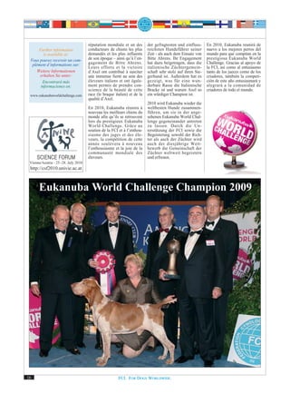 réputation mondiale et un des       der gefragtesten und einfluss-     En 2010, Eukanuba reunirá de
      Further information             conducteurs de chiens les plus      reichsten Hundeführer seiner       nuevo a los mejores perros del
         is available at:             demandés et les plus influents      Zeit - als auch dem Einsatz von    mundo para que compitan en la
 Vous pouvez recevoir un com-         de son époque – ainsi qu’à l’en-    Bitte Ahrens. Ihr Engagement       prestigiosa Eukanuba World
  plément d‘informations sur:         gagement de Bitte Ahrens.           hat dazu beigetragen, dass die     Challenge. Gracias al apoyo de
                                      Leurs efforts et la victoire        italienische Züchtergemein-        la FCI, así como al entusiasmo
     Weitere Informationen            d’Axel ont contribué à susciter     schaft sehr stolz auf ihren Sie-   tanto de los jueces como de los
      erhalten Sie unter:             une immense fierté au sein des      gerhund ist. Außerdem hat es       criadores, también la competi-
        Encontrará más                éleveurs italiens et ont égale-     gezeigt, was für eine wun-         ción de este año entusiasmará y
       informaciones en:              ment permis de prendre con-         derbare Rasse die Italienische     alegrará a la comunidad de
                                      science de la beauté de cette       Bracke ist und warum Axel so       criadores de todo el mundo.
 www.eukanubaworldchallenge.com       race (le braque italien) et de la   ein würdiger Champion ist.
                                      qualité d’Axel.
                                                                          2010 wird Eukanuba wieder die
                                      En 2010, Eukanuba réunira à         weltbesten Hunde zusammen-
                                      nouveau les meilleurs chiens du     führen, um sie in der ange-
                                      monde afin qu’ils se retrouvent     sehenen Eukanuba World Chal-
                                      lors du prestigieux Eukanuba        lenge gegeneinander antreten
                                      World Challenge. Grâce au           zu lassen. Durch die Un-
                                      soutien de la FCI et à l’enthou-    terstützung der FCI sowie die
                                      siasme des juges et des éle-        Begeisterung sowohl der Rich-
                                      veurs, la compétition de cette      ter als auch der Züchter wird
                                      année soulèvera à nouveau           auch der diesjährige Wett-
                                      l’enthousiasme et la joie de la     bewerb die Gemeinschaft der
                                      communauté mondiale des             Züchter weltweit begeistern
                                      éleveurs.                           und erfreuen.
 Vienna/Austria - 25.-28. July 2010
 http://csf2010.univie.ac.at



       Eukanuba World Challenge Champion 2009




16                                                      FCI. FOR DOGS WORLDWIDE.
 