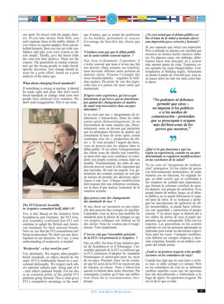 our sport, be mixed with the puppy farm-        que d’autres, que ce soient des politiciens     ¿No cree usted que el debate público so-
ers. If you take money from both, you           ou les médias, prétendent se soucier            bre el tema de la salud a menudo ofrece
can't separate them in the public debate. If    d’avantage du bien-être des chiens que          una impresión poco correcta y honesta?
you refuse to register puppies from uncon-      nous.
trolled kennels, then you can act with con-                                                     Sí, por supuesto que ofrece esa impresión.
fidence and take your own system as the         N’estimez-vous pas que le débat public          Pero a menudo se plasma con claridad que
role model. Thirdly, give the breed clubs       sur la santé semble souvent injuste ?           nosotros no hemos hecho nuestros debe-
the vital role they deserve. There are the                                                      res. En algunos casos, sin embargo, debe-
experts. The generalists in central commit-     Oui, bien évidemment. Cependant, il             ríamos hacer más hincapié en y aclarar
tees are the wrong people to make breed-        s’avère souvent que nous n’avons pas fait       más nuestro punto de vista. Tomemos co-
specific decisions. Any change should al-       nos devoirs. Dans certains cas toutefois,       mo ejemplo las razas braquicéfalas: Con-
ways be a joint effort, based on a joint        nous devrions affirmer notre position de        templemos al Bulldog inglés. Solamente
analysis of the status quo.                     manière claire. Prenons l’exemple des           ya desde el punto de vista del juez, esta ra-
                                                races brachycéphales : regardez le bull-        za nunca antes ha sido tan sana como has-
What about changing breed standards?            dog anglais. Du point de vue des juges,         ta ahora.
                                                cette race n’a jamais été aussi saine que
If something is wrong or unclear, it should     maintenant.
be made right and clear. But don't touch
breed standards to change what your own         D’après votre expérience, qu’est-ce qui
people have achieved over centuries. We         fonctionne et qu’est-ce qui ne fonctionne            “No podemos ni debemos
don't want exaggeration. This is our issue.     pas quand des changements en matière
                                                de santé sont nécessaires dans un pays
                                                                                                        permitir que otros –
                                                déterminé ?                                          no importa si los políticos
                                                                                                         o si los medios de
                                                Je ne crois pas aux « programmes de ré-
                                                éducation » hiérarchisés. Dans les clubs            comunicación – pretendan
                                                canins gérés démocratiquement, ils ne               que se preocupan o ocupan
                                                fonctionnent de toute manière pas. Deux-             más del bien-estar de los
                                                ièmement, nous ne devons pas permettre                 perros que nosotros.”
                                                que les principaux éleveurs de qualité, qui
                                                constituent la base de notre sport, soient
                                                confondus avec les « producteurs de chi-
                                                ots ». Si vous acceptez l’argent des deux,
                                                vous ne pouvez pas les séparer dans le
                                                débat public. Si on refuse l’enregistrement     ¿Qué es lo que funciona y qué no,
                                                des chiots issus de chenils non contrôlés,      según su experiencia, cuando en un país
                                                on peut alors agir avec confiance et consi-     determinado se requieren modificaciones
                                                dérer son propre système comme étant un         en las cuestiones de la salud?
                                                modèle. Troisièmement, les clubs de race        Yo no creo en “programas de reeduca-
                                                doivent pouvoir jouer le rôle important qui     ción” jerárquicos. En los clubes de perros
                                                leur incombe. Ils sont les experts. Les gé-     con funcionamiento democrático, de todas
                                                néralistes des comités centraux ne sont pas     maneras eso no funciona. En segundo lu-
                                                en mesure de prendre des décisions spéci-       gar, no debe ocurrir que se confundan a
                                                fiques à une race. Chaque modification          los criadores de calidad más importantes,
                                                doit toujours être une entreprise commune,      que forman la columna vertebral de nues-
                                                sur la base d’une analyse commune de la         tro deporte, con granjas de cachorros. Si se
                                                situation actuelle.                             acepta dinero de ambos, luego, en el deba-
                                                                                                te público, no se puede diferenciar ni sepa-
                                                Que pensez-vous des changements                 rar unos de otros. Si se rechazan y denie-
                                                des standards de race ?                         gan las inscripciones de cachorros de afi-
The FCI General Assembly                        Si une chose est incorrecte ou peu claire,      jos incontrolados, se puede hacer referen-
in Acapulco committed itself, didn't it?        elle doit pouvoir être corrigée ou clarifiée.   cia con seguridad y autoestima al propio
Yes, it did. Based on the initiative from       Cependant, vous ne devez pas modifier les       sistema. Y en tercer lugar se debería dar a
Scandinavia and Germany, the FCI Gen-           standards pour le plaisir de changer ce que     los clubes de perros de raza el papel im-
eral Assembly confirmed that FCI will           vos propres collègues ont élaboré au fil        portante que les corresponde. Ellos son los
continue to adopt the British and Ameri-        des siècles. Nous ne voulons pas d’exagé-       expertos. Los generalistas en los comités
can standards for their national breeds.        rations. Tout simplement.                       centrales no son las personas apropiadas ni
Now we see that the FCI commitment isn't                                                        indicadas para tomar las decisiones especí-
being reciprocated. We don't see any deve-      C’est en cela que l’assemblée générale          ficas para las razas. Cualquier modifica-
lopment in our direction. So I say: a clear     de la FCI s’est prononcée à Acapulco ?          ción debería ser siempre empresa y deci-
understanding of reciprocity is needed.                                                         sión conjuntas, basadas en un análisis con-
                                                Oui, en effet. Sur base d’une initiative par-   junto del estado actual.
                                                tie de Scandinavie et d’Allemagne, l’as-
'Reciprocity' - a key word for you?             semblée générale de la FCI a confirmé que       ¿Cuál es su postura respecto a las modifi-
Yes, absolutely. We respect other people's      la FCI continuera d’adopter les standards       caciones en los estándares de raza?
breed standards, so others should do the        britanniques et américains pour les races
same. FCI is traditionally based on a non-      de ces pays. Pourtant, force est de consta-     Cuando hay algo que no está claro o inclu-
colonial philosophy. We respect each oth-       ter que les actes de la FCI ne reçoivent pas    so mal, se debe corregir y/o aclarar. Pero
er's national cultures and - being part of it   de réponse en retour. Nous n’observons          en los estándares de cría no se deberían
- each other's national breeds. For me this     aucune évolution dans notre direction. Par      cambiar aquellas cosas que las personas
is an essential pillar of the global FCI        conséquent, j’estime qu’il faut une défini-     han ido descubriendo y elaborando a lo
platform going forward. This is what gives      tion claire de la reconnaissance réci-          largo de siglos. No queremos exagerar. De
FCI a competitive advantage in the mod-         proque.                                         eso es de lo que se trata.


                                                     FCI. FOR DOGS WORLDWIDE.                                                               9
 