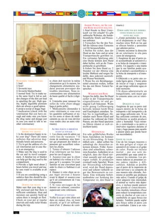 ANDERE PUNKTE, DIE SIE VOR          rinario.)
                                                                            DER REISE BEACHTEN SOLLTEN:
                                                                            1. Sind Hunde in Ihrer Unter-        OTROS ASPECTOS QUE DEBERIA
                                                                            kunft vor Ort erlaubt? Es gibt          USTED TENER EN CUENTA
                                                                            zahlreiche Websites, die hunde-            ANTES DEL VIAJE:
                                                                            freundliche Hotels und Pensio-      1. ¿Están permitidos los perros
                                                                            nen anbieten.                       en el alojamiento in situ? Hay
                                                                            2. Versuchen Sie für den Not-       muchos sitios Web en los que
                                                                            fall die Adresse eines Tierarztes   se ofrecen hoteles y pensiones
                                                                            vor Ort herauszufinden.             que admiten perros.
                                                                            3. Stellen Sie sicher, dass der     2. Intente encontrar la dirección
                                                                            Hund an das Auto und an seine       de un veterinario in situ para
                                                                            Transporttasche gewöhnt ist.        casos de emergencia.
                                                                            Ein vertrautes Spielzeug oder       3. Asegúrese de que el perro es-
                                                                            eine Decke können dem Hund          té acostumbrado al automóvil y
                                                                            dabei helfen, sich an die Trans-    a su bolsa de transporte o trans-
                                                                            porttasche zu gewöhnen.             portín. Un juguete o una manta
                                                                            4. Geben Sie dem Hund ca. 2         que le sea familiar podrá ayu-
                                                                            Stunden vor der Abreise eine        dar al animal a acostumbrarse a
                                                                            leichte Mahlzeit und sorgen Sie     la bolsa de transporte o al trans-
                                                                            dafür, dass jederzeit ausreich-     portín.
                                                                            end Wasser bereitsteht.             4. Ofrézcale a su perro una co-
 REMEMBER: THINGS TO TAKE             re chien doit recevoir la même        5. Wenn Sie ein Beruhigungs-        mida ligera aprox. 2 horas antes
 1. lead                              alimentation qu‘à la maison, les      mittel einsetzen wollen, sollten    de iniciar el viaje y asegúrese
 2. bowl                              changements alimentaires sou-         Sie das mit Ihrem Tierarzt be-      de que tenga suficiente agua en
 3. favourite toys                    dains pouvant provoquer des           sprechen.                           todo momento.
 4. favourite blanket/basket          troubles intestinaux. Nous re-                                            5. Si desea administrarle un
 5. normal food. Try to make su-      commandons une alimentation                 WÄHREND DER REISE             tranquilizante, será mejor que
 re the same food is fed as sud-      de haute qualité et facile à digé-    Sorgen Sie dafür, dass Ihr Hund     lo comente antes con su veteri-
 den changes of the diet can lead     rer.                                  sicher in der Transporttasche       nario.
 to upsetting the gut. High qua-      6. Ustensiles pour ramasser les       eingeschlossen ist und ge-
 lity, highly digestible premium      selles de votre chien (doggy          nügend Luft bekommt. Wenn                  DURANTE EL VIAJE
 diets are always a good option.      bags et petite pelle)                 nicht genug Luftbewegung            Asegúrese de que su perro esté
 6. poop-a-scoop or doggy bags        7. Médicaments (demandez à            herrscht, können leicht Hitze       seguro dentro de la bolsa de
 7. medication (check with the        votre vétérinaire si vous avez        und Feuchtigkeit entstehen. Se-     transporte o del transportín y de
 veterinarian that you have en-       les quantités suffisantes et no-      hen Sie in regelmäßigen Ab-         que tenga suficiente aire. Si no
 ough and make sure you know          tez les noms et doses de médi-        ständen nach Ihrem Hund und         hay suficiente corriente de aire,
 the drug name and dosage just        caments au cas où vous devriez        machen Sie während der Fahrt        fácilmente se podrá producir
 in case you need to talk to an-      vous rendre chez un autre vété-       Pausen, um den Hund spazieren       calor y humedad. Vaya miran-
 other veterinarian)                  rinaire).                             zu führen (damit er sich er-        do y controlando a su perro a
                                                                            leichtern kann).                    intervalos regulares durante el
     OTHER CONSIDERATIONS                AUTRES POINTS À OBSERVER                                               viaje y haga pausas para sacarlo
       BEFORE YOU TRAVEL                     AVANT LE VOYAGE :                       HITZESCHLAG                a pasear (para que pueda hacer
 1. Is the destination happy to ta-   1. Les chiens sont-ils admis sur      Ein sehr gefährliches Risiko        sus necesidades).
 ke your dog? There are many          votre lieu de vacances ? Il           beim Autofahren im Sommer
 websites that advertise dog-         existe de nombreux sites Inter-       ist ein Hitzeschlag. Er kann        GOLPE DE CALOR
 friendly hotels and pensions.        net qui proposent des hôtels et       tödlich sein – daher sollten Sie    Uno de los riesgos mayores y
 2. Try to get the address of a lo-   pensions qui accueillent volon-       unbedingt die Anzeichen er-         de más peligro al viajar en
 cal veterinarian just in case the-   tiers les chiens.                     kennen können. Frühe Anzei-         automóvil en verano es el golpe
 re is an emergency.                  2. Tentez d‘obtenir l‘adresse         chen sind schnelleres, schwe-       de calor. Puede ser incluso
 3. Make sure the dog is used to      d‘un vétérinaire sur les lieux        reres Keuchen. Außerdem ist es      mortal – por eso será im-
 the car and its travel compart-      pour les cas d‘urgence.               möglich, dass der Hund ner-         prescindible que sepa usted re-
 ment. A familiar toy or blanket      3. Assurez-vous que le chien          vöser aussieht und sich aufge-      conocer los síntomas. Los pri-
 can help get the dog used to the     est habitué à la voiture et à l‘es-   regter verhält. Er produziert       meros indicios se presentan co-
 compartment.                         pace qu‘il y occupera. Un jouet       eventuell mehr Speichel. Wenn       mo jadeos rápidos y difi-
 4. Provide a light meal about 2      familier ou une couverture peut       der Hitzeschlag schlimmer           cultosos. Además es posible
 hours before you travel and ma-      aider le chien à s‘habituer à cet     wird, wird der Hund depres-         que el perro dé la impresión de
 ke sure water is available at all    espace.                               siver und scheint vielleicht so-    estar nervioso y se comporte de
 times.                               4. Donnez à votre chien un re-        gar das Bewusstsein zu ver-         una manera más alterada. Asi-
 5. If you are considering using a    pas léger environ 2 heures            lieren. Eine wirksame Sofort-       mismo es posible que produzca
 sedative then this should be dis-    avant le départ et assurez-vous       maßnahme zur Senkung der            más saliva. Cuando el golpe de
 cussed with your veterinarian.       qu‘il ait constamment de l‘eau        Temperatur ist, den Hund in         calor adquiere más intensidad,
                                      à disposition.                                                            el animal se vuelve más depre-
       DURING THE TRAVEL              5. Si vous envisagez de lui                                               sivo, e incluso puede parecer
 Make sure that your dog is sa-       donner un calmant, consultez                                              que pierda el conocimiento.
 fely enclosed and that there is      auparavant votre vétérinaire.                                             Una medida inmediata eficaz
 sufficient ventilation. Heat and                                                                               para reducir la temperatura con-
 moisture can quickly build up              PENDANT LE VOYAGE                                                   siste en duchar al can con o
 unless there is enough air flow.     Veillez à ce que votre chien soit                                         zambullirle en agua fresca (no
 Check on your pet at regular         dans un espace clos, en toute                                             helada). También puede soplar
 intervals and make toilet breaks     sécurité, et qu‘il ait suffisam-                                          aire fresco sobre el perro con
 during the trip.                     ment d‘air. L‘absence de venti-                                           un ventilador. Llame a un vete-


12                                                       FCI. FOR DOGS WORLDWIDE.
 