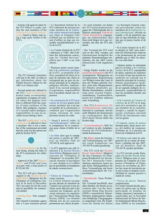 • Actions will again be taken by     • Le Secrétariat Général de la        • Es wird weiterhin von Seiten     • La Secretaría General conti-
the FCI Office to make sure          FCI s‘adressera de nouveau aux        des FCI-Generalsekretariats        núa procediendo contra los
that the club members of the         clubs membres de la Federa-           gegen die Clubmitglieder der in    miembros de la Federación Ca-
Federación Canina Interna-           ción canina internacional (ayant      Spanien ansässigen Federación      nina Internacional, ubicada en
cional, based in Spain, stop us-     son siège en Espagne) afin            Canina Internacional vorgegan-     España, a fin de garantizar que
ing a logo quite similar to the      d‘obtenir que ces derniers ces-       gen, um sicherzustellen, dass      ésta no siga utilizando un logo-
FCI’s.                               sent d‘utiliser un logo qui res-      diese nicht länger ein Logo ver-   tipo que se parece mucho al de
                                     semble considérablement à ce-         wenden, das dem der FCI sehr       la FCI.
                                     lui de la FCI.                        ähnelt.
                                                                                                              • El Comité General de la FCI
                                     • Le Comité Général de la FCI         • Der Vorstand der FCI wird        se dirigirá al AKC para solici-
                                     s‘adressera à l‘AKC afin d‘ob-        sich an den AKC wenden, um         tarle las informaciones relativas
                                     tenir des informations concer-        Informationen bezüglich der        a las prestaciones de servicios
                                     nant les “Global Services”            globalen Dienstleistungen ein-     globales que el AKC ha ofreci-
                                     offerts par l‘AKC à un club           zuholen, die der AKC einem         do a un club chino.
                                     chinois.                              chinesischen Club angeboten
                                                                           hat.                               • Algunos puntos se entregarán
                                     • Plusieurs points seront trans-                                         para su revisión a la Comisión
                                     mis à la commission juridique         • Einige Punkte werden an die      Jurídica de la FCI: copropiedad
                                     de la FCI: co-propriété d‘af-         juristische Kommission der FCI     de afijos, registros de cachorros
• The FCI General Committee          fixes, inscription de chiots (si le   weitergeleitet: Miteigentum an     (si el país en que han nacido los
will turn to the AKC in order to     pays de naissance des chiots ne       Zwingernamen, Registrierung        cachorros no coincide con el
get information about the            correspond pas au pays du do-         von Welpen (wenn das Land, in      domicilio principal de la perra),
Global Services offered by the       micile principal de la chienne),      dem die Welpen geboren wur-        árboles genealógicos (pedi-
AKC to a Chinese club.               pedigrees falsifiés, établisse-       den, nicht dem Hauptwohnsitz       grees) falsificados, expedición
                                     ment d‘un second pedigree             der Hündin entspricht), ge-        de un segundo pedigree de ex-
• Several points are referred to     d‘exportation, responsabilité         fälschte Stammbäume, Ausstel-      portación, responsabilidad en
the FCI Legal Commission:            lors d‘accidents durant une ex-       lung eines zweiten Export-         caso de accidentes durante una
kennel name co-ownership,            position.                             stammbaums, Verantwortlich-        exposición.
registration of puppies (if coun-                                          keiten bei Unfällen während
try where the puppies were           • La commission de la FCI pour        einer Ausstellung.                 • A la Comisión de Carreras de
born is different from the coun-     courses de lévriers pourra avoir                                         Lebreles de la FCI se le asig-
try of main residence of the         un/une secrétaire qui n‘est pas       • Der FCI-Kommission für           nará un/a secretario/a que no
bitch), fake pedigrees, issuance     un membre de la commission, à         Windhundrennen wird ein/e          sea miembro de la comisión,
of a second export pedigree,         condition que l‘organisation          Sekretär/in zuerkannt, der/die     siempre y cuando la organi-
responsibility in case an ac-        canine nationale de cette             nicht Mitglied der Kommission      zación cinológica nacional
cident occurs during a show.         personne assume les coûts.            ist, vorausgesetzt, dass die       (OCN) de esta persona corra
                                                                           NCO dieser Person dafür die        con los gastos.
• The FCI sighthounds’ racing        • Jusqu‘à nouvel ordre, le            Kosten trägt.
commission is allowed to have        “turnierhundesport” relève de                                            • El deporte canino de torneos
a secretary who is not a mem-        la compétence de la commis-           • Turnierhundesport fällt bis      formará parte, hasta nuevo avi-
ber of the commission provided       sion pour chiens d‘utilité de la      auf weiteres in den Aufgaben-      so, del ámbito de responsa-
that the costs for this person are   FCI.                                  bereich der FCI-Gebrauchs-         bilidades de la Comisión de
paid by his/her NCO.                                                       hunde-Kommission.                  Perros de Utilidad de la FCI.
                                     • Le bilan ainsi que le compte
                                     des pertes et profits de 2007,        • Die Bilanz sowie die Gewinn-     • El balance así como la com-
                                     avec un bénéfice final de             und Verlustrechnung von 2007       paración de la cuenta de bene-
                                     192.441 €, sont approuvés.            mit einem Endgewinn von            ficios y pérdidas del año 2007,
                                                                           192.441 € werden genehmigt.        con un beneficio final de
• Turnierhundesport is, for the      • La FCI apportera une aide fi-                                          192.441 €, quedan aprobados.
time being, among the tasks of       nancière à la Société Royale          • Die FCI wird der Société
the FCI commission for utility       Saint-Hubert (Belgique) pour le       Royale Saint-Hubert (Belgien)      • La FCI enviará ayuda finan-
dogs.                                concours du “Champion of              für den Champion of Cham-          ciera a la Société Royale Saint-
                                     Champions” en novembre 2011           pions-Wettbewerb im Novem-         Hubert (Bélgica) para el cam-
• Approval of the 2007 Balance       (aucun montant d‘inscription          ber 2011 finanzielle Unter-        peonato de Campeón de Cam-
Sheets and Profit and Loss           n‘y sera réclamé et il n‘offrira      stützung zukommen lassen (es       peones (Champion of Cham-
Account with a final profit of       pas de possibilités d‘installation    gibt keine Meldegebühren für       pions) en noviembre de 2011
€ 192,441.00.                        de stands commerciaux).               diese Veranstaltung und keine      (no hay tasas de inscripción pa-
                                                                           Aufstellmöglichkeit für Ver-       ra este evento ni tampoco la po-
• The FCI will give financial                                              kaufstände).                       sibilidad de montar puestos o
support to the Société Royale        • Chiens de Troupeaux: Nou-                                              stands de venta).
Saint-Hubert (Belgium) for the       veaux concours.                       • Hirtenhunde: Neue Wettbe-
Champion of Champions Con-           Le Comité Général accepte             werbe.                             • Perros de pastor: Nuevas
test to be held in December          qu‘une période de transition de       Der Vorstand beschließt, dass      competiciones.
2011 (no entry fee for the event     5 années soit octroyée à tous les     allen Hunden, die bereits an na-   El Comité General decide que a
and no possibility for commer-       chiens ayant déjà pris part à des     tionalen oder von der Inter-       todos los perros que ya hayan
cial stands)                         concours sur troupeaux, qu‘ils        national Sheep Dog Society         participado en pruebas de
                                     soient nationaux ou organisés         (ISDS) veranstalteten Hütear-      trabajo (pastoreo) nacionales u
• Herding Dogs: New competi-         par l‘International Sheep Dog         beitstests teilgenommen haben,     organizadas por la Sociedad
tions.                               Society (ISDS). Les résultats         eine fünfjährige Übergangspha-     Internacional de Perros de Pas-
The General Committee agrees         obtenus lors de ces concours          se eingeräumt wird. Die Ergeb-     tor International Sheep Dog So-
that a 5-year transition period      permettront aux chiens de parti-      nisse der Hunde bei diesen         ciety (ISDS) se les concederá


                                                        FCI. FOR DOGS WORLDWIDE.                                                             15
 