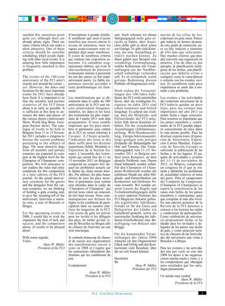 reached this saturation point        d‘inscriptions à grande échelle.     sein. Noch scheinen wir diesen     nución de las cifras de ins-
quite yet, although there are        Il semblerait que nous n‘ayons       Sättigungsgrad nicht ganz er-      cripciones en gran masa. Parece
already plenty signs. There are      toutefois pas encore atteint le      reicht zu haben, aber Anzei-       que todavía no hemos alcanza-
many criteria which can make a       niveau de saturation, mais les       chen dafür gibt es doch schon      do este grado de saturación, pe-
show attractive. One of these        signes avant-coureurs sont ce-       zur Genüge. Es gibt viele Krite-   ro ya hay indicios y síntomas
criteria should be sensible          pendant déjà assez nombreux.         rien, die eine Ausstellung at-     de ello más que suficientes.
scheduling, which avoids clash-      Il existe de nombreux critères       traktiv machen können. Zu          Hay muchos criterios que pue-
ing with other local events. It is   qui rendent une exposition at-       ihnen gehört zum Beispiel eine     den convertir una exposición en
amazing how little importance        trayante. Un calendrier soig-        vernünftige Terminplanung,         atractiva. Uno de ellos es, por
is frequently attached to this       neusement élaboré, qui évite le      welche Kollisionen mit Veran-      ejemplo, la planificación inteli-
problem.                             chevauchement de plusieurs           staltungen aus der Nachbar-        gente de las fechas, una planifi-
                                     événements réalisés à proximité      schaft unbedingt vermeiden         cación que debería evitar a
The events of the 100-year           les uns des autres, en fait impé-    soll. Es ist erstaunlich, welch    cualquier costa la coincidencia
anniversary of the FCI aren’t        rativement partie. La faible im-     geringe Bedeutung diesem           o colisión con los eventos veci-
exactly just around the corner –     portance souvent accordée à          Problem oft beigemessen wird.      nos. Es asombroso cuán poca
yet. However, the dates and          cette problématique est éton-                                           importancia se suele dar a me-
locations for the most important     nante.                               Noch stehen die Veranstal-         nudo a este problema.
events for 2011 have already                                              tungen des 100-Jahre-Jubi-
been fixed. It is important to us    Les manifestations qui se dé-        läums der FCI nicht unmittelbar    Los eventos y las actividades
that the member and partner          rouleront dans le cadre du 100e      bevor, aber die wichtigsten Er-    del centésimo aniversario de la
countries of the FCI know            anniversaire de la FCI sont en-      eignisse im Jahre 2011 sind        FCI todavía quedan un poco
about it as early as possible. It    core relativement éloignées;         schon terminiert und örtlich       lejos, pero los eventos más
is sufficient at this time to an-    toutefois, les dates et les lieux    festgelegt. Es scheint uns wich-   importantes del año 2011 ya
nounce the dates and places of       des événements les plus impor-       tig, dass die Mitglieds- und       tienen fecha y lugar concretos.
the various shows (Anniversary       tants de l‘année 2011 sont déjà      Partnerländer der FCI mög-         Para nosotros es importante que
Show, World Dog Show, Euro-          programmés. Il nous semble           lichst früh davon Kenntnis er-     los países miembros y contra-
pean Section show). The cata-        important que les pays mem-          halten. Für die verschiedenen      tantes de la FCI puedan adqui-
logue of events to be held in        bres et partenaires sous contrat     Ausstellungen (Jubiläumsaus-       rir conocimiento de estos datos
Belgium from 11 to 13 Novem-         de la FCI en soient informés à       stellung, Welt-Hundeausstel-       lo más pronto posible. Para las
ber 2011 includes a congress to      l‘avance. A l‘heure actuelle,        lung, Europa-Sektionsausstel-      diversas exposiciones (Exposi-
discuss the current problems         l‘indication des lieux et des        lung) genügen zum jetzigen         ción de Aniversario, Exposi-
pertaining to the subject of         dates suffit pour les diverses       Zeitpunkt die Bekanntgabe der      ción Canina Mundial, Exposi-
dogs. The most attractive dogs       expositions (Jubilé, Mondiale et     Orte und Termine. Das Veran-       ción de Sección Europa) es
from all member and partner          Exposition de la Section Eu-         staltungspaket vom 11.-13. No-     suficiente la publicación de las
countries are expected to com-       rope). L‘ensemble des événe-         vember 2011 in Belgien um-         fechas y de los lugares. El pa-
pete at the highest level for the    ments qui auront lieu du 11 au       fasst einen Kongress, an dem       quete de actividades y eventos
Champion of Champions com-           13 novembre 2011 en Belgique         aktuelle Probleme zum Thema        del 11-13 de noviembre de
petition. We will announce to        comprend un congrès lors du-         Hund behandelt werden sollen.      2011, en Bélgica, comprende
our readers the rules and entry      quel les problèmes actuels sur       Für den Champion of Cham-          un congreso en el que se tra-
conditions for this competition      le thème du chien seront abor-       pions-Wettbewerb werden die        tarán y debatirán los problemas
in a later edition of the FCI        dés. Par ailleurs, les plus beaux    schönsten Hunde aus allen Mit-     de actualidad relativos al tema
journal. As the actual anniver-      chiens de tous les pays mem-         glieds- und Partnerländern zur     del perro. Para el campeonato
sary ceremony for the guests         bres et partenaires sous contrat     Konkurrenz auf höchstem Ni-        del Campeón de Campeones
and the delegates from the var-      sont attendus dans le cadre du       veau erwartet. Wir werden un-      (Champion of Champions) se
ious countries, we are thinking      “Champion of Champion” qui           seren Lesern die Regeln und        espera la concurrencia de los
of holding a gala evening and,       devrait nous valoir un concours      Teilnahmebedingungen dafür         canes más bellos de los países
to give the rounding-off of the      de très haut niveau. Nous com-       in einer späteren Nummer des       miembros y contratantes, para
anniversary festivities a touris-    muniquerons aux lecteurs les         FCI-Magazins bekannt geben.        que compitan al más alto nivel.
tic note, a tour of Brussels or      règles et les conditions de parti-   Als eigentlicher Jubiläums-        En una edición posterior de la
Bruges.                              cipation dans un numéro ulté-        Festakt ist für die Gäste und      Revista de la FCI daremos a
                                     rieur du magazine de la FCI.         Delegierten der Länder ein         conocer a los lectores las reglas
For the upcoming events in           Une soirée de gala est prévue        Galaabend gedacht, sowie als       y condiciones de participación.
2008, I would like to wish the       pour les invités et les délégués     touristischer Ausklang der Jubi-   Como celebración de aniversa-
organisers the best of luck and      des pays, de même qu‘une vi-         läums-Feierlichkeiten eine Be-     rio propiamente dicha, se ha
success, and the competitors         site de Bruxelles ou Bruges afin     sichtigung von Brüssel oder        ideado para los invitados y de-
plenty of results to be pleased      de clôturer les festivités sur une   Brügge.                            legados de los países una noche
about.                               note touristique.                                                       de gala, y como atracción turís-
                                                                          Für die kommenden Veran-           tica de clausura de las festivida-
With warm regards,                   Je souhaite beaucoup de chance       staltungen des Jahres 2008         des del aniversario una visita a
Yours,                               et de succès aux organisateurs       wünsche ich den Organisatoren      Bruselas o a Brujas.
              Hans W. Müller         des manifestations encore à          Glück und Erfolg und den Kon-
         President of the FCI        venir en 2008 et j‘espère que        kurrenten viele Resultate, über    Para los eventos y las activida-
                                     les concurrents obtiendront des      die sie sich freuen können.        des aún por venir en este año
                                     résultats qui les combleront de                                         2008 les deseo a las organiza-
                                     joie.                                Herzlichst                         ciones mucha suerte y éxito, y a
                                                                          Ihr                                los competidores que obtengan
                                     Cordialement                                        Hans W. Müller      unos resultados que los satis-
                                                                                       Präsident der FCI     fagan plenamente.
                                                     Hans W. Müller
                                                  Président le la FCI                                        Un saludo muy cordial
                                                                                                                           Hans W. Müller
                                                                                                                       Presidente de la FCI


                                                       FCI. FOR DOGS WORLDWIDE.                                                               5
 