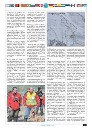 To succeed in tracking, the         Les traceurs de pistes ont ac-
dogs had to finish two tracks       compli un travail grandiose et         Track/piste/Fährte/pista
with at least 70 points – one on    ont aménagé des tracés à la
two separate days. Each track       hauteur d’une coupe du monde
was at least 1,800 paces long,      selon des conditions égales
lasted for a minimum of three       pour chaque chien conformé-
hours and there were two cross      ment au règlement de la FCI.
tracks. As is customary in a
world championship, the dogs        Pour les juges Dusan Maijtas
had one day of rest to recover      de Slovénie et Udo Stachowiak
from the first track.               d’Allemagne, évaluer 74 pas-
                                    sages durant quatre jours n’a
The tracklayers did a very good     pas été chose facile. Ils ont ce-
job and laid the tracks – accord-   pendant fourni un excellent tra-
ing to the FCI rules and in an      vail. Les résultats de cette cou-
appropriate manner for a world      pe du monde ont par ailleurs
championship – such that they       révélé que cela n’a pas été non
were almost equal for every         plus aisé pour les équipes. Sur
dog.                                les 37 participants, 11 ont réus-
Judging 74 tracks in 4 days         si et 26 ont échoué.
wasn’t easy for Mr Dusan Mai-
jtas from Slovakia and Mr Udo       Comme en 2009, Eva Panakova
Stachowiak from Germany.            avec son berger allemand Tiko
However, they both did an ex-       Betkin Dvor, a été consacrée
cellent job. That it wasn’t easy    championne du monde FCI.              Die Fährtenleger leisteten groß-   Los marcadores de pistas reali-
for the teams either was mir-       Pour leur performance, ils ont        artige Arbeit und legten die       zaron un excelente trabajo, dig-
rored by the results of this        reçu 96 points sur la 1ère piste      Fährten, gemäß den FCI-Regle-      no de los reglamentos de la FCI
world championship: of 37           et 93 points sur la 2e piste, soit    ments und einer Weltmeister-       y de un campeonato del mundo,
competitors, 11 succeeded and       au total 189 points.                  schaft würdig, für jeden Hund      determinando unas condiciones
26 failed.                          La deuxième place a été attri-        zu beinahe gleichen Bedingun-      prácticamente iguales para cada
                                    buée à Jaroslav Hartl de Tché-        gen.                               perro.
As in 2009, the 2010 FCI            quie, avec son berger allemand
World Champion is the Slo-          Connie Orthex; ils ont obtenu         Für die Richter Dusan Maijtas      Para los jueces Dusan Maijtas,
vakian Ms Eva Panakova with         96 points sur la 1ère piste et 91     aus Slowenien und Udo Sta-         de Eslovenia, y Udo Stacho-
her German Shepherd Dog             points sur la 2e piste, soit au to-   chowiak aus Deutschland war        wiak, de Alemania, no fue tarea
Tiko Betkin Dvor. For their         tal 187 points.                       es keine leichte Aufgabe 74        nada fácil evaluar 74 pistas de
work they received 96 points        Karsten Herglotz d’Allemagne          Fährten in vier Tagen zu be-       rastreo en cuatro días. Sin em-
for the 1st track and 93 points     avec son berger allemand Atze         werten. Jedoch leisteten beide     bargo, también ellos dos reali-
for the 2nd track = 189 points      vom Salmbreitenbach ont suivi         hervorragende Arbeit. Dass es      zaron un trabajo excelente.
in total                            en troisième position. Ils ont        für die Teams ebenfalls nicht      Tampoco fue fácil para los
The second place went to Mr         réalisé 98 points sur la 1ère pis-    leicht war, zeigte sich anhand     equipos, como demuestran los
Jaroslav Hartl from the Czech       te et 87 points sur la 2e piste,      der Ergebnisse dieser Welt-        resultados de este campeonato
Republic with his German            soit au total 185 points.             meisterschaft: Von 37 Teilneh-     del mundo: De los 37 partici-
Shepherd Dog Connie Orthex.                                               mern waren 11 erfolgreich; 26      pantes, 11 tuvieron éxito; los
They received 96 points for the     Il convient de remercier tout         scheiterten.                       restantes 26 fracasaron.
1st track and 91 points for the     particulièrement Brane Pus et
2nd track = 187 points in total     ses auxiliaires qui ont entrepris     FCI Weltmeisterin wurde - wie      La Campeona del Mundo de la
                                                                          bereits 2009 - die Slowakin Eva    FCI fue – al igual que ya en el
                                                                          Panakova mit ihrem Deutschen       año 2009 – la eslovaca, doña
                                                                          Schäferhund Tiko Betkin Dvor.      Eva Panakova, con su Pastor
                                                                          Für ihre Leistung erhielten sie    Alemán Tiko Betkin Dvor. Por
                                                                          96 Punkte auf der 1. Fährte und    su rendimiento obtuvieron 96
                                                                          93 Punkte auf der 2. Fährte =      puntos por la 1ª pista y 93 pun-
                                                                          insgesamt 189 Punkte               tos por la 2ª pista = en total 189
                                                                          Der zweite Platz ging an Jaros-    puntos
                                                                          lav Hartl aus Tschechien mit       El segundo puesto fue para Ja-
                                                                          seinem Deutschen Schäferhund       roslav Hartl, de Chequia, con
                                                                          Connie Orthex; 96 Punkte auf       su Pastor Alemán Connie Ort-
                                                                          der 1. Fährte und 91 Punkte auf    hex; 96 puntos por la 1ª pista y
                                                                          der 2. Fährte = insgesamt 187      91 puntos por la 2ª pista = en
                                                                          Punkte                             total 187 puntos
                                                                          Auf Platz drei folgte Karsten      Y el tercer puesto fue para
                                                                          Herglotz aus Deutschland mit       Karsten Herglotz, de Alemania,
                                                                          seinem Deutschen Schäferhund       con su Pastor Alemán Atze
                                                                          Atze vom Salmbreitenbach. Sie      vom Salmbreitenbach. Obtuvie-
                                                                          erhielten 98 Punkte auf der 1.     ron 98 puntos por la 1ª pista y
                                                                          Fährte und 87 Punkte auf der 2.    87 puntos por la 2ª pista = en
                                                                          Fährte = insgesamt 185 Punkte      total 185 puntos

                                                                          Ein besonderes Dankeschön          Deseamos expresar nuestro es-
                                                                          geht an Brane Pus und seine        pecial agradecimiento a Brane
                                                                          Helfer, die ihr Möglichstes ta-    Pus y a sus ayudantes, que hi-


                                                       FCI. FOR DOGS WORLDWIDE.                                                              11
 