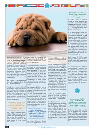 DERECHO DE LOS JUECES/LAS
                                                                                                               JUEZAS EN LAS EXPOSICIONES
                                                                                                                  (véase también la circular
                                                                                                                           23/2010)
                                                                                                              El Comité General ha insistido
                                                                                                              en que las dietas diarias de los
                                                                                                              jueces/las juezas se deberán
                                                                                                              remunerar conforme al regla-
                                                                                                              mento sobre exposiciones de la
                                                                                                              FCI. Asimismo se aprobó la si-
                                                                                                              guiente modificación:

                                                                                                              Si los organizadores se ven for-
                                                                                                              zados a cancelar la muestra o a
                                                                                                              retirar la invitación de un
                                                                                                              juez/una jueza determinado/a,
                                                                                                              están obligados a reembolsar a
                                                                                                              los jueces/las juezas los gastos
                                                                                                              que ya hayan sido realizados.
                                                                                                              Si por cualquier razón que no
                                                                                                              sea de fuerza mayor, un juez o
                                                                                                              una jueza no puede cumplir con
                                                                                                              sus obligaciones para oficiar
                                                                                                              como juez/jueza, está obliga-
                                                                                                              do/obligada a pagar los gastos
                                                                                                              suplementarios que puedan ha-
                                                                                                              berse ocasionado ya.

 Should the organisers of a          payé selon le Règlement des                                              En la circular 23/2010 se hace
                                                                         vergüten sind. Ferner wurde die      hincapié, sobre todo, en el si-
 show be forced to cancel the        Expositions de la FCI. Par          folgende Änderung angenom-
 event or the judging appoint-       ailleurs, la modification suivan-                                        guiente punto del Reglamento
                                                                         men:                                 de Exposiciones Caninas de la
 ment of a particular judge,         te a été approuvée :
 they are obliged to refund to                                                                                FCI:
 the judge the costs that have al-                                       Sofern ein Organisator ge-
                                     Si les organisateurs sont forcés    zwungen ist, eine Ausstellung
 ready been incurred. If a judge,    d’annuler la manifestation ou                                            Los jueces/las juezas deberán
 for any reason other than                                               ausfallen zu lassen oder die         ser informados a tiempo y con
                                     l’invitation à juger faite à un     Einladung eines/einer be-
 “force majeure”, is not able to     juge déterminé, ils sont tenus                                           la suficiente antelación, no sólo
 meet his/her obligations to offi-                                       stimmten Richters/Richterin          sobre las razas y el número de
                                     de rembourser les frais déjà        zurückzuziehen, ist er verpflich-
 ciate as a judge, he/she is         contractés par le juge. En                                               perros para los que deban ofi-
 obliged to pay for any extra                                            tet, diesem/dieser seine/ihre        ciar como jueces/juezas, sino
                                     outre, si un juge, pour toute       schon entstandenen Kosten
 costs that may have already         raison autre que de «force ma-                                           también sobre su trabajo en la
 been incurred.                                                          zurückzuerstatten. Wenn ein          pista de honor. Los organiza-
                                     jeure», ne peut honorer ses en-     Richter/eine Richterin aus
                                     gagements, il est obligé d’assu-                                         dores estarán obligados a in-
 The circular 23/2010 insists on                                         Gründen, die nicht durch             formar a los jueces/las juezas
                                     mer les dépenses supplémen-         „höhere Gewalt“ bedingt sind,
 the following point from the        taires qui auraient déjà été réa-                                        por escrito antes de la exposi-
 FCI Show Regulations:                                                   seiner/ihrer Richter/inver-          ción.
                                     lisées.                             pflichtung nicht nachkommt, ist
                                                                         er/sie verpflichtet, für seine/ih-
 A judge must be informed well       La circulaire 23/2010 met en        re eventuell bereits entstande-
 beforehand about the breeds         évidence, également, le point       nen Kosten selbst aufzukom-
 and numbers of dogs he/she is       suivant, tiré du Règlement des      men.
 scheduled to judge, as well as      Expositions
 his/her duties in the main ring.    Un juge doit être informé, bien     Im Zirkular 23/2010 wird be-
 It is the responsibility of the     à l’avance, des races et du         sonders auf den folgenden
 show organiser to send this in-     nombre de chiens qu’il aura à       Punkt aus dem Ausstellungsre-
 formation in advance and in         juger, ainsi que des jugements      glement der FCI hingewiesen:
 writing to the judge.               qui lui seront confiés dans le                                             SANCION, SI LOS CACIT,
                                     ring d’honneur. Les organisa-                                               CACIAG, CACIOB Y
     SANCTION IN CASE THE LISTS      teurs doivent faire parvenir ces    Die Richter/innen müssen              CACIL NO SE ENTREGAN EN
       OF CACIT, CACIAG,             informations au juge, par écrit     rechtzeitig im Voraus nicht nur      UN PLAZO DE 3 MESES DESPUÉS
     CACIOB AND CACIL ARE            et en temps utile.                  über die Rassen und die Anzahl         DE CELEBRADO EL EVENTO
     NOT SENT WITHIN 3 MONTHS                                            der zu richtenden Hunde infor-       (véase también la circular 30/2010)
         AFTER THE EVENT             SANCTION DANS LE CAS OU LES         miert werden, für die sie zum
 (please see our circular 30/2010)        LISTES DE RÉSULTATS
                                                                         Richten vorgesehen sind, son-        El Comité General ha resuelto
                                     (CACIT, CACIAG, CACIOB              dern auch über ihren Einsatz         que se extenderá una segunda
 The General Committee decid-                                            im Ehrenring. Der Organisator        factura (15 € por cada prueba),
 ed that if the organisers do not       ET CACIL) NE SONT PAS
                                       ENVOYÉES DANS LES 3 MOIS
                                                                         ist verpflichtet, diese Informa-     si los organizadores no respetan
 comply with the 3-month dead-                                           tionen den Richtern/innen vor        y cumplen el plazo vigente de
 line to send their complete re-         SUIVANT LE CONCOURS
                                      (voir notre circulaire 30/2010).
                                                                         der Ausstellung schriftlich mit-     tres meses para la entrega de las
 sults, a second invoice of the                                          zuteilen.                            listas completas de los resulta-
 same amount (€ 15 per event)                                                                                 dos.
 will be issued.                     Le Comité Général a décidé
                                     que si les organisateurs ne res-

22                                                      FCI. FOR DOGS WORLDWIDE.
 