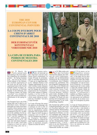 THE 2010
       EUROPEAN CUP FOR
     CONTINENTAL POINTERS

 LA COUPE D’EUROPE POUR
     CHIENS D’ARRET
  CONTINENTAUX DE 2010

       DER EUROPACUP FÜR
         KONTINENTALE
       VORSTEHHUNDE 2010

     LA COPA DE EUROPA PARA
       PERROS DE MUESTRA
       CONTINENTALES 2010



       On 29 theMarch,impor-  the
           twelve national teams
 participating in    most
                                          Douze ont participé au
                                             nales
                                                   équipes natio-

                                     plus important concours pour
                                                                              Am 29.dem herrlichen
                                                                                  auf
                                                                                        März trafen sich

                                                                         französischen Plateau der Gâti-
                                                                                                                Elmagníficos terrenos
                                                                                                                   29 de marzo, en los

                                                                                                           franceses de la llanura del Gâti-
 tant competition for continental    chiens d'arrêt continentaux, la     nais die zwölf Ländermann-        nais, se han dado cita los doce
 pointers – the Spring European      Coupe d'Europe du printemps.        schaften, die am bedeutendsten    equipos nacionales que han par-
 Cup – met up on the lovely          Elles se sont donc retrouvées le    Wettbewerb für kontinentale       ticipado en la máas alta compe-
 French plateau of the Gâtinais.     29 mars sur la magnifique plai-     Vorstehhunde, dem Frühjahrs       tición para perros de muestra
 The excellent organisation of       ne de Gâtenais (France). C'est      Europa-Cup, teilnahmen. Die       continentales: la Copa de Euro-
 the event was the work of the       l'équipe expérimentée de la So-     hervorragende Organisation des    pa de Primavera. La excelente
 experienced team of the Société     ciété Centrale Canine française     Events lag in den Händen der      organización del evento estaba
 Centrale Canine in France, un-      dirigée par Christian Boucher       erfahrenen Mannschaft der So-     a cargo del veterano equipo de
 der the direction of Christian      qui s'est chargée de l'excellente   ciété Centrale Canine Frank-      la Société Centrale Canine de
 Boucher. In the following, also     organisation de l'événement.        reich unter der Leitung von       Francia, dirigido por Christian
 in Château Landon, the rating       Par la suite, toujours à Château-   Christian Boucher. Nachfol-       Boucher. A continuación y
 “excellent” was awarded for         Landon, e eu lieu le Prix de        gend wurde, ebenfalls in Châ-     también en Château Landon se
 dogs with at least excellent pre-   l'Excellence rassemblant les        teau Landon, das Prädikat Her-    celebró el Premio de Excelen-
 classification in the spring tri-   chiens ayant obtenu au mini-        vorragend, für Hunde mit min-     cia, para perros con calificacio-
 als.                                mum un " Excellent " lors de la     destens hervorragenden Vor-       nes previas de al menos exce-
                                     Coupe d'Europe.                     klassifizierungen in der Früh-    lente en la disciplina de prima-
 The European Cup is one of the                                          jahrsprüfung, vergeben.           vera.
 spring trials and is taken as an    La Coupe d'Europe fait partie
 individual course. Entitled to      des épreuves de printemps, elle     Der Europa-Cup gehört zu den      La Copa de Europa pertenece a
 participate are teams from those    se pratique en solo et elle est     Frühjahrsprüfungen und wird       las disciplinas de primavera, se
 countries whose national canine     ouverte aux équipes des pays        als Einzellauf gelaufen. Teil-    corre en solo, y está abierta a
 umbrella organisations are          dont les organisations canines      nehmen können Mannschaften        los equipos de todos los países
 recognised by the FCI. In addi-     nationales sont reconnues par la    der Länder, deren nationale       cuyas organizaciones caninas
 tion to the candidacy for the na-   FCI. Outre le CACT, les prix à      Hundedachverbände von der         nacionales estén reconocidas
 tional working champion title       remporter sont le CACIT, le         FCI anerkannt sind. Neben der     por la FCI, y en ella se ponen
 CACT and the candidacy for          titre de Champion par Equipe et     Anwartschaft auf den nationa-     en juego, además del CACT y
 the international working           de Champion Individuel.             len Arbeitschampion-Titel -       del CACIT, los títulos de Equi-
 champion title CACIT, the           Chaque équipe est composée de       CACT und der Anwartschaft         po Campeón y Campeón Indi-
 team and individual champion        deux chiens au minimum et de        auf den internationalen Arbeit-   vidual. Cada equipo está com-
 titles are at stake. Each team      quatre au maximum, auxquels         schampion-Titel – CACIT -         puesto por un mínimo de 2 pe-
 comprises at least two and at       s'ajoute un chien de réserve.       geht es um den Mannschafts-       rros y un máximo de cuatro,
 most four dogs, plus one re-                                            und Einzelsiegertitel. Jede       más un reserva.
 serve dog.                                                              Mannschaft besteht aus minde-

24                                                     FCI. FOR DOGS WORLDWIDE.
 