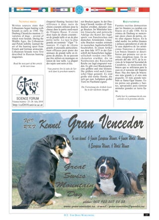 NATIONAL BREED                 (Imperial Hunting Society) fait        mit Bracken jagten. In der Dus-              RAZA NACIONAL
                                      référence à deux races de              burg-Chronik werden elf Hun-
Written sources state that            chiens courants utilisées pour la      dearten erwähnt, darunter eini-      Fuentes escritas demuestran
Lithuanians began hunting with        chasse dans la partie nord-ouest       ge Bracken. Im Mittelalter lern-     que los lituanos ya cazaban con
hounds as early as 1566. The          de l'Empire Russe. Il existe           ten litauische und polnische         bracos en el año 1566. En la
Dusburg Chronicles mention 11         deux types de chiens courants :        Adelige die Kunst des Jagd-          crónica de Dusburg se mencio-
varieties of dogs – several of        un de grande taille et un de plus      sports von französischen und         nan onces clases de perros, en-
which were hounds. During the         petite taille. La race la plus         deutschen Aristokraten. Litaui-      tre ellas algunos bracos. En la
Middle Ages, the Lithuanian           grande est nommée " Ogar " li-         sche Bracken wurden erstmals         edad media, los nobles lituanos
and Polish nobility learned the       tuanien. Il s'agit de chiens           in russischen Jagdzeitschriften      y polacos aprendieron el arte de
art of the hunting sport from         grands et puissants particulière-      beschrieben. In einem Artikel        la caza deportiva de los aristó-
French and German aristocrats.        ment efficaces pour pister des         aus dem Jahr 1875 in der Zeit-       cratas franceses y alemanes.
Lithuanian hounds were first          animaux de grande taille en ré-        schrift der Kaiserlichen Jagdge-     Los bracos lituanos se descri-
described in Russian hunting          gions de plaines. Ils ne peuvent       sellschaft werden zwei Bra-          bieron por primera vez en re-
magazines.                            pas être utilisés en montagne en       ckenarten erwähnt, die im            vistas cinegéticas rusas. En un
                                      raison de leur taille. La plupart      Nordwesten des Russischen            artículo del año 1875, de la re-
 Read the next part of this article   des sujets sont noirs et feu.          Reichs zur Jagd eingesetzt wur-      vista de la Imperial Sociedad de
        in the next issue.                                                   den. Es gibt zwei Brackenarten:      Cazadores, se mencionan dos
                                       Vous pourrez lire la suite de l'ar-   eine größere und eine kleinere.      bracos que se utilizaron para la
                                        ticle dans le prochain numéro.       Die größere wird auch Litaui-        caza en el noroeste del Imperio
                                                                             scher Ogar genannt. Es sind          Ruso. Hay dos tipos de bracos:
                                                                             große und starke Hunde, die          uno más grande y el otro más
                                                                             sich gut zum Aufspüren großer        pequeño. El más grande tam-
                                                                             Tiere im Flachland eignen.           bién se llama Ogar lituano. Es-
                                                                                                                  tos perros son grandes y fuer-
                                                                             Die Fortsetzung des Artikels lesen
                                                                                                                  tes, apropiados para rastrear
                                                                                Sie in der nächsten Ausgab
                                                                                                                  animales grandes en tierra lla-
                                                                                                                  na.
                                                                                                                  Podrá leer la continuación de este
                                                                                                                   artículo en la próxima edición.
Vienna/Austria - 25.-28. July 2010
http://csf2010.univie.ac.at




                                                          FCI. FOR DOGS WORLDWIDE.                                                                 37
 