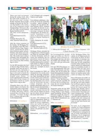 There was total excitement         c’est la Hongrie qui a remporté
during the surface work: after     l’épreuve par équipe.
the scent work it looked as if
the previous year’s winner         Une ambiance palpitante a rég-
Roman Starman (SLO) might          né lors du travail de recherches
manage to become the first res-    en surface : après le pistage, le
cue dog handler to be victori-     vainqueur de l’an dernier, Ro-
ous in two consecutive world       man Starman (SLO), semblait
championships. However in the      susceptible de devenir le pre-
end, he came second behind         mier conducteur de chiens de
Regina Samliková (CZ).             sauvetage vainqueur de deux
The other world champions:         championnats du monde suc-
track:                             cessifs. Finalement, il s’est
Iveta Matzenauerová (CZ),          classé en deuxième position
rubble:                            derrière Regina Samliková
Gerlinde Oberascher (A),           (CZ).
water: Katerina Sojkova (CZ)       Autres champions du monde :
                                   pistage :
After the victory ceremony on      Iveta Matzenauerová (CZ),
the Sunday, Dr Wolfgang Zör-       décombres:
ner, president of the IRO Inter-   Gerlinde Oberascher (A),                                RUBBLE SEARCH WINNER
national Rescue Dogs Organi-       eau : Katerina Sojkova (CZ)
sation, stated that the diffe-                                         1. Oberascher Gerlinde / AT       2. Patric Corpataux / CH
rences between quality and per-    Wolfgang Zörner, président de                        3. Kuster Severiun / CH
formance had grown even nar-       l’Organisation Internationale
rower at this world champion-      des chiens de sauvetage (IRO),      die Leistungsdichte wieder          El Dr. Wolfgang Zörner, Pre-
ship. The results were in places   a déclaré dimanche, après la        enger geworden sei. Die Er-         sidente de la Organización In-
extremely close and despite the    remise des médailles, que les       gebnisse waren teilweise ex-        ternacional de Perros de Res-
hot and humid weather there        prestations avaient été encore      trem knapp und man sah trotz        cate, declaró el domingo des-
were a lot of very hard working    plus pointues cette année. Les      des heißen und schwülen Wet-        pués del homenaje a los gana-
dogs on show.                      résultats furent parfois extrême-   ters viele sehr gut arbeitende      dores que en este campeonato
                                   ment serrés et, malgré le temps     Hunde.                              mundial había habido otra un
For the IRO president this kind    chaud et lourd, de nombreux                                             mayor número de rendimientos
of Rescue Dogs World Cham-         chiens ont accompli un excel-       Für den IRO-Präsidenten ist         altos. Los resultados en parte se
pionship, which only the best of   lent travail.                       eine Rettungshunde-WM eine          diferenciaban por muy poco
the best can win, represents a                                         hohe Zwischenstufe zum Ein-         entre sí y, a pesar del tiempo
precursory test stage for the      Pour le président de l’IRO, un      satztest, den nur die besten der    caluroso y bochornoso, se pu-
dogs to be used to search for      championnat du monde pour           besten Rettungshunde bestehen,      dieron ver muchos perros reali-
missing persons in international   chiens de sauvetage représente      um bei internationalen Katas-       zando un trabajo muy bueno.
disaster areas. Zörner: “A         une étape intermédiaire de haut     trophen-Einsätzen nach ver-
world championship demands         niveau avant le test d’interven-    missten Personen zu suchen.         Para el Presidente de la IRO, un
about 60% of the volume of         tion que seule l’élite des chiens   Zörner: "Eine Weltmeister-          campeonato mundial de perros
performance which we would         de sauvetage passe avec succès      schaft entspricht ungefähr 60       de rescate es una fase interme-
expect from a dog on duty.”        afin de rechercher des per-         Prozent des Leistungsvolu-          dia alta, que sirve para compro-
                                   sonnes disparues lors de            mens, das wir von den Hunden        bar la eficacia para los casos
Altogether there were 120 vo-      grandes catastrophes dans le ca-    im Einsatz benötigen."              reales, pues sólo los mejores
lunteer helpers involved in the    dre de missions internationales.                                        perros de rescate pasan las
organisation at the world cham-    Zörner: « Un championnat du         Insgesamt waren bei der WM          pruebas para, después, interve-
pionship in Craiova, Romania.      monde représente environ 60         in Craiova/Rumänien 120 frei-       nir de verdad en catástrofes in-
A further 200 police officers      pour cent du volume de travail      willige Helfer in der Organi-       ternacionales buscando per-
ensured that everything went       que les chiens doivent réaliser     sation beschäftigt. Weitere 200     sonas desaparecidas. Zörner:
smoothly. 76 teams of dogs         lors d’une intervention. »          Polizisten sorgten für einen rei-   “Un campeonato mundial cor-
from 13 nations took part in the                                       bungslosen Ablauf. Es nahmen        responde aproximadamente al
world championship.                Au total, 120 volontaires ont       an der WM 76 Hundeteams aus         60 por ciento del volumen de
                                   aidé les organisateurs durant le    13 Nationen teil.                   rendimiento que exigimos a los
Information: www.sardog.ro         championnat du monde. 200                                               canes en una intervención real
                                   agents de police supplémen-         Infos: www.sardog.ro                de rescate.”
                                   taires ont veillé à ce que la
                                   compétition se déroule sans                                             En total, en el campeonato
                                   problèmes. 76 équipes de 13                                             mundial en Craiova/Rumania
                                   nations ont participé à la mani-                                        participaron 120 ayudantes
                                   festation.                                                              voluntarios en la organización.
                                                                                                           Y 200 policías se encargaron de
                                   Informations : www.sardog.ro                                            que el evento transcurriera sin
                                                                                                           problemas. En el campeonato
                                                                                                           mundial participaron 76 equi-
                                                                                                           pos de perros de 13 naciones.
                                                                                                           Informaciones: www.sardog.ro
                                                                       Dr. Wolfgang Zörner
                                                                       President of the International
                                                                       Rescue Dog Organisation


                                                     FCI. FOR DOGS WORLDWIDE.                                                             13
 