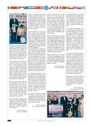 térieurs, couvrant beaucoup de      Die Präsidenten der Kennel         y representantes de casi todas
                                    terrain, équilibre parfait pour     Clubs von Australien, Mr.          las organizaciones miembros de
                                    une ligne de dos très ferme ".      Gent, und von Neuseeland, Mr.      la FCI de Asia y del Pacífico.
                                    Le mouvement a donc été dé-         Perfect, nützten die Gelegen-      La extraordinaria hospitalidad
                                    terminant pour la victoire finale   heit, mit dem FCI-Vizepräsi-       del organizador ofreció este
                                    et l'obtention du titre de BIS.     denten Reisinger offene Fragen     típico "ambiente de bienestar"
                                    Auparavant, c'est une ravissan-     zu erörtern. Und es zeigte sich,   asiático, que tanto ayuda a de-
                                    te femelle maltaise qui avait       dass im Gespräch vieles leich-     batir y negociar de forma posi-
                                    remporté le titre de " Queen " ("   ter zu erklären und zu verstehen   tiva.
                                    la reine " meilleure femelle)       ist, als in schriftlicher Form.
                                    chez les femelles.                  Ein besseres gegenseitiges Ver-    El Presidente del Kennel Club
                                                                        ständnis hilft, Lösungen zu fin-   de Australia, el señor Gent, y el
                                    Cet événement fut une excel-        den, die allen Vorstellungen ge-   de Nueva Zelanda, el señor Per-
                                    lente occasion pour entretenir      recht werden.                      fect, aprovecharon la ocasión
                                    des contacts internationaux.                                           para debatir con el Vicepresi-
                                    Des représentants de presque        Die von Mr. Nagamura einbe-        dente de la FCI, el señor Rei-
                                    toutes les organisations mem-       rufene Sektionssitzung verlief     singer, cuestiones y preguntas
                                    bres de la Section Asie et Paci-    ebenfalls harmonisch. Und bei      pendientes. Y quedó claro que,
                                    fique de la FCI étaient présents.   den Abendveranstaltungen war       hablando y conversando, mu-
                                    L'hospitalité incomparable des      eine Atmosphäre von Kollegia-      chas cosas son más fáciles de
                                    organisateurs a contribué à         lität und Freundschaft zu spü-     explicar y de entender que
                                    créer une ambiance relaxante        ren. Launige Reden, feine Spei-    cuando se realiza por la vía es-
 The event was a great chance to    typiquement asiatique et pro-       sen und Getränke waren der         crita. La comprensión mutua
 maintain international contacts.   pice aux entretiens.                Grund, warum manche nur un-        mejor ayuda a encontrar solu-
 Representatives of almost all      Les présidents des organisati-      gern die luxuriösen Zimmer         ciones que sean justas para to-
 Asian and Pacific member or-       ons canines d'Australie, Mr.        aufsuchten, um Kraft für den       dos.
 ganisations of the FCI were        Gent, et de Nouvelle-Zélande,       nächsten Tag zu sammeln.
 there. The unique hospitality of   Mr. Perfect, ont saisi cette oc-                                       La reunión de sección, convo-
 the organiser conjured up this     casion pour aborder des questi-     Dem Kennel Club of Taiwan          cada por el señor Nagamura,
 typical Asian "atmosphere of       ons en suspens avec le vice-        darf zu einer gelungenen, best-    asimismo se desarrolló y trans-
 well-being" which is so essen-     président de la FCI, Mr. Reisin-    organisierten Sektionsausstel-     currió en perfecta armonía. Y
 tial to positive discussions.      ger. Contrairement aux échan-       lung gratuliert werden. Nächs-     en los actos por las noches se
                                    ges de courriers, le fait de se     tes Jahr ist Thailand Gastgeber-   podía percibir claramente un
 The presidents of the Kennel       parler de vive voix permet d'ex-    land. Ein Grund, sich ebenfalls    ambiente amistoso y de com-
 Clubs of Australia, Mr Gent,       pliquer et de comprendre beau-      darauf zu freuen.                  pañerismo. Los discursos jovia-
 and of New Zealand, Mr Per-        coup plus facilement de nom-                                           les y llenos de buen humor, los
 fect, took advantage of the        breux points. Le fait de se com-                  Karl P. Reisinger    platos y las bebidas exquisitos
 chance to discuss unanswered       prendre mutuellement permet                      FCI-Vizepräsident     fueron el motivo por el que a
 questions with FCI vice presi-     de trouver des solutions qui ré-                                       más de uno le costó dejar la
 dent Reisinger. It turned out      pondent aux souhaits de tous.                                          reunió e ir a las lujosas habita-
 easier to clarify and to under-                                                                           ciones para dormir y tomar
 stand a great deal face to face    La réunion de section, convo-                                          fuerzas para el día siguiente.
 than in writing. Improved mu-      quée par Mr. Nagamura, s'est
 tual comprehension helps to        déroulée dans une ambiance                                             Felicitamos al Kennel Club de
 come up with solutions which       chaleureuse. Les programmes                                            Taiwán por la exposición de
 comply with all viewpoints.        prévus en soirée furent égale-                                         sección tan bien organizada y
                                    ment empreints de respect et                                           tan lograda. El año que viene,
 The section meeting called by      d'amitié. Discours amusants,                                           el país anfitrión será Tailandia.
 Mr Nagamura also went off          mets raffinés et boissons de                                           Otro motivo más de alegre ex-
 harmoniously. There was a          qualité expliquent pourquoi                                            pectativa.
 feeling of loyalty and friend-     certains ont regagné leur cham-
 ship perceptible at the evening    bre avec réticence afin de re-                                                       Karl P. Reisinger
 events. Witty speeches, fine       prendre des forces pour la                                                    Vicepresidente de la FCI
 food and drink were the reason     journée suivante.
 why it was only with reluctance
 that many retired to their luxu-   Il convient de féliciter le Ken-
 rious rooms to regain their        nel Club de Taïwan pour cette
 strength for the next day.         exposition de section réussie et
                                    organisée de main de maître. La
 We would like to congratulate      Thaïlande accueillera l'expositi-
 the Kennel Club of Taiwan for      on l'an prochain. Nous nous en
 staging a successful, perfectly    réjouissons à l'avance.
 organised section show. Thai-
 land will be hosting the event                   Karl P. Reisinger
 next year. A further reason to            Vice-président de la FCI
 look forward!

               Karl P. Reisinger
              FCI vice president




24                                                    FCI. FOR DOGS WORLDWIDE.
 