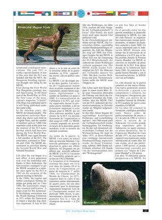 Jahr des Weltkrieges, im Jahre     ca aún hoy bajo el mismo
 Rövidszörü Magyar Vizsla                                              1916, erschien die erste Ausga-    nombre.
                                                                       be der Verbandszeitschrift "a      En el periodo entre las dos
                                                                       kutya" (Der Hund), die auch        guerras mundiales se desarrolló
                                                                       heute noch unter diesem Titel      plenamente la MEOE. La vida
                                                                       publiziert wird.                   del club floreció, se organiza-
                                                                       In der Zwischenkriegszeit ent-     ban exposiciones caninas perió-
                                                                       faltete sich der MEOE. Das Ve-     dicamente, el número de miem-
                                                                       reinsleben blühte, regelmäßig      bros aumentó a hasta 3000. Un
                                                                       wurden Hundeausstellungen or-      suceso importante para la fede-
                                                                       ganisiert, die Zahl der Mitglie-   ración MEOE durante este
                                                                       der stieg auf 3000. Ein wich-      tiempo fue la renovación de su
                                                                       tiges Ereignis für den MEOE in     pertenencia a la FCI, que se ha-
                                                                       dieser Zeit war die Erneuerung     bía perdido durante la Primera
                                                                       der FCI Mitgliedschaft, die        Guerra Mundial. La MEOE se
                                                                       während des ersten Weltkrieges     convirtió en miembro de pleno
                                                                       verloren gegangen war. Der         derecho de la FCI. Esta época
ternational cynological asso-      chien) a vu le jour au cours de     MEOE wurde wieder Voll-            dorada de la federación duró
ciations. The year 1911 is         la troisième année de la guerre     mitglied der FCI. Die Blütezeit    hasta 1944. Al comenzar la Se-
worth a special mention. It was    mondiale, en 1916 ; aujourd’-       des Verbandes dauerte bis          gunda Guerra Mundial y con el
in this year that the FCI was      hui encore, elle est publiée sous   1944. Mit dem zweiten Welt-        nacionalsocialismo, la MEOE
founded and that the MET, the      ce titre.                           krieg und dem Nationalsozia-       cesó sus actividades.
Hungarian breeding register,       Le MEOE s’est développé ent-        lismus stellte der MEOE seine
was brought into being by the      re les deux guerres. Les activi-    Tätigkeit ein.                     La vida después de la guerra
MEOE.                              tés de l’organisation étaient                                          comenzó en una nueva oficina.
Even during the First World        alors en pleine expansion et des    Das Leben nach dem Krieg be-       Una nueva generación asumió
War Hungarian cynology was         expositions canines furent orga-    gann in einem neuen Büro. Ei-      la dirección, y gracias a su
still functioning. In the third    nisées régulièrement ; le           ne neue Generation übernahm        compromiso y esfuerzo, los
year of the World War, in 1916,    nombre de membres est passé à       die Führung und durch das En-      funcionarios consiguieron que
the first issue of the asso-       3000. Le renouvellement de          gagement erreichten die Funk-      en 1962, con motivo de la
ciation's magazine "a kutya"       l’affiliation à la FCI, qui avait   tionäre, dass der MEOE 1962        Asamblea General de Helsinki,
(The Dog) was published and it     été supprimée durant la pre-        von der FCI, anlässlich der Ge-    la FCI aceptara de nuevo como
is still being published under     mière guerre mondiale, a été un     neralversammlung in Helsinki       miembro a la MEOE.
that name today.                   événement important à cette         wieder als Mitglied aufgenom-      En los años 60 comenzó la
In the interwar years, the         époque pour le MEOE qui est         men wurde.                         formación cinológica periódica
MEOE developed steadily. The       alors redevenu membre à part        In den 60er Jahren begann die      tanto básica como de
association's activities flour-    entière de la FCI. La période       regelmäßige kynologische           perfeccionamiento de jueces, y
ished, dog shows were held on      florissante de l’organisation a     Richteraus- und weiterbildung      el 1 de julio de 1966 se volvió a
a regular basis, and the number    duré jusqu’en 1944. Le MEOE         und am 1. Juli 1966 wurde auch     editar la revista de la
of members grew to 3,000. One      a ensuite suspendu ses activités    die Verbandszeitschrift wieder     federación. Un evento grande
important event at this time was   en raison de la deuxième guerre     herausgegeben. Ein Großereig-      muy importante para la
the renewal of the FCI mem-        mondiale et de la montée du         nis für den sich dynamisch ent-    federación, en aquel entonces
bership which had been lost        national-socialisme.                wickelnden Verband war die         en pleno desarrollo, fue la
during the First World War.                                            Weltausstellung für Jagd im        Exposición Mundial de Caza
The MEOE once again became         Au terme de la guerre, le           Jahre 1971, in deren Rahmen        del año 1971, en cuyo marco se
a full member of the FCI. The      MEOE s’est remis au travail         eine viertägige internationale     organizó una exposición canina
association continued to flour-    dans un nouveau bâtiment. Une       Hundeausstellung organisiert       internacional de cuatro días. En
ish until 1944. The MEOE dis-      nouvelle génération a repris la     wurde. An dieser Veranstal-        este evento, en el que partici-
continued its activities during    direction et, grâce aux efforts     tung, nahmen 3800 Hunde teil.      paron 3.800 perros, el jurado
the Second World War and           déployés, les dirigeants ont pu     Erstmals erhielten 226 Hunde       internacional concedió por
National Socialism.                obtenir une nouvelle adhésion       von der internationalen Jury       primera vez "títulos de Cam-
                                   du MEOE à la FCI à l’occasion       den "Weltsiegertitel" .            peón Mundial" a 226 perros.
Life after the war began in a      de l’assemblée générale qui a                                          Los años 70 ofrecieron nuevas
new office. A new generation       eu lieu en 1962 à Helsinki.                                            perspectivas a la MEOE. En
took over the leadership and,      La formation et la formation
thanks to their dedication, the    continue des juges ont vu le
functionaries managed to get       jour dans les années 60 et la
the MEOE accepted as a mem-        revue de l’organisation est
ber once again by the FCI in       parue de nouveau le 1er juillet
1962 on the occasion of the        1966. Le Championnat du
general meeting in Helsinki.       Monde de Chasse, en 1971,
In the 1960s, the regular and      organisé dans le cadre d’une
further cynological training for   exposition canine internationale
judges got going and, on 1 July    de quatre jours, fut une date
1966, the association's maga-      importante pour la dynamique
zine resumed publication. A        organisation hongroise. Lors de
major event for this dynamical-    ce Championnat auquel ont
ly developing association was      participé 3800 chiens, le jury
the World Hunting Exhibition       international a décerné pour la
in 1971 within the framework       première fois le « titre de
of which a four-day dog show       champion du monde » à 226
was organised. It was at this      chiens.                              Komondor

                                                     FCI. FOR DOGS WORLDWIDE.                                                            27
 