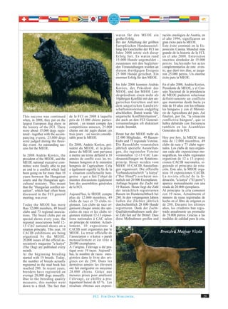 waren für den MEOE ein                ración cinológica de Austria, en
                                                                        großer Erfolg.                        el año 1996, significaron un
                                                                        Bei der Abhaltung der größten         gran éxito para la MEOE.
                                                                        Europäischen Hundeausstel-            Este éxito continuó en la Ex-
                                                                        lung der Geschichte der FCI im        posición Canina Mundial más
                                                                        Jahre 2008 setzte sich dieser         grande de la historia de la FCI,
                                                                        Erfolg fort. Es waren rund            en el año 2008. Estuvieron
                                                                        15.000 Hunde angemeldet -             inscritos alrededor de 15.000
                                                                        zusammen mit den begleiten-           perros. Incluyendo los actos
                                                                        den Veranstaltungen wurden an         complementarios de este even-
                                                                        diesem dreitägigen Ereignis           to, que duró tres días, se juzga-
                                                                        25 000 Hunde gerichtet. Ein           ron 25.000 perros. Un enorme
                                                                        enormer Erfolg für den MEOE.          éxito para la MEOE.
                                                                        Im Jahr 2008 konnten András           En el año 2008, András Korózs,
                                                                        Korózs, der Präsident des             Presidente de MEOE, y el Con-
                                                                        MEOE, und das MEOE Lan-               sejo Nacional de la presidencia
                                                                        despräsidium einen mehr als           de MEOE pudieron solucionar
                                                                        10jährigen Konflikt mit den un-       definitivamente un conflicto
                                                                        garischen Gerichten und mit           que mantenían desde hacía ya
                                                                        dem ungarischen Landwirt-             más de 10 años con los tribuna-
  Mudi                                                                  schaftsministerium endgültig          les húngaros y con el Ministe-
                                                                        abschließen. Damit wurde "die         rio de Agricultura del país. Así
This success was continued          de la FCI en 2008 à laquelle        ungarische Konfliktsituation",        finalizó, por fin, "la situación
when, in 2008, they put on the      près de 15.000 chiens partici-      die auch an den FCI General-          conflictiva húngara", que se
largest European dog show in        pèrent. ; en tenant compte des      versammlungen oft diskutiert          había debatido con frecuencia
the history of the FCI. There       compétitions annexes, 25.000        wurde, beendet.                       también en las Asambleas
were about 15,000 dogs regis-       chiens ont été jugés durant ces                                           Generales de la FCI.
tered - together with the accom-    trois jours : un succès considé-    Heute hat der MEOE mehr als
panying events, 25,000 dogs         rable pour le MEOE.                 12 000 Mitglieder, 49 Rassen-         Hoy por hoy, la MEOE tiene
were judged during the three-                                           klubs und 73 regionale Vereine.       más de 12.000 miembros, 49
day event. An outstanding suc-      En 2008, András Korózs, pré-        Die Rasseklubs veranstalten           clubs de raza y 73 clubs regio-
cess for the MEOE.                  sident du MEOE, et la prési-        jährlich spezielle Ausstellun-        nales. Los clubs de raza organi-
                                    dence du MEOE sont parvenus         gen, die regionalen Vereine           zan cada año exposiciones mo-
In 2008 András Korózs, the          à mettre un terme définitif à 10    veranstalten 12-13 CAC Lan-           nográficas, los clubs regionales
president of the MEOE, and the      années de conflit avec les tri-     desausstellungen im Rotations-        organizan de 12 a 13 exposi-
MEOE national executive com-        bunaux hongrois et le ministère     prinzip. Heuer werden vom             ciones CACIB nacionales, si-
mittee were finally able to put     hongrois de l’agriculture. Cela     MEOE 10 CACIB Ausstellun-             guiendo el principio de rota-
an end to a conflict which had      a également signifié la fin de la   gen organisiert. Die offizielle       ción. Este año, la MEOE orga-
been going on for more than 10      « situation conflictuelle hon-      Verbandszeitschrift "a kutya"         niza 10 exposiciones CACIB.
years between the Hungarian         groise » qui a fait l’objet de      ("Der Hund") erscheint mo-            La revista oficial de la fe-
courts and the Hungarian agri-      maintes discussions également       natlich mit 20 000 Exemplaren.        deración, "a kutya" ("El perro")
cultural ministry. This meant       lors des assemblées générales       Anfangs begann die Zucht mit          aparece mensualmente con una
that the "Hungarian conflict sit-   de la FCI.                          19 Rassen. Heute liegt die Zahl       tirada de 20.000 ejemplares.
uation", which had often been                                           der tatsächlich registrierten         Al principio la cría comenzó
discussed in the FCI general        Aujourd’hui, le MEOE compte         Rassen im Hundezuchtbuch bei          con 19 razas. Actualmente el
meeting, was over.                  plus de 12.000 membres, 49          280. In den vergangenen Jahren        número de razas registradas de
                                    clubs de race et 73 clubs ré-       ließen die Züchter jährlich           hecho en el libro de orígenes es
Today the MEOE has more             gionaux. Les clubs de race or-      durchschnittlich 28 000 Hunde         de 280. Durante los últimos
than 12,000 members, 49 breed       ganisent chaque année des spé-      registrieren. Dank der Zucht-         años, los criadores han regis-
clubs and 73 regional associa-      ciales de race et les clubs ré-     Qualitätsmaßnahmen sank die-          trado anualmente un promedio
tions. The breed clubs put on       gionaux réalisent 12-13 exposi-     se Zahl fast auf ihr Drittel. Dass    de 28.000 perros. Gracias a las
special shows every year, the       tions nationales à CAC selon        diese Maßnahmen greifen und           medidas de calidad para la cría,
regional associations hold 12-      un principe de rotation. Actuel-
13 CAC national shows on a          lement, 10 expositions à
rotation principle. This year, 10   CACIB sont organisées par le
CACIB exhibitions are being         MEOE. La revue officielle de                                             Drotzörü Magyar Vizsla
organised by the MEOE.              l’association « a kutya » paraît
20,000 issues of the official as-   mensuellement et est tirée à
sociation's magazine "a kutya"      20.000 exemplaires.
(The Dog) are published every       A l’origine, l’élevage a été pra-
month.                              tiqué avec 19 races. Aujourd’-
At the beginning breeding           hui, le nombre de races enre-
started with 19 breeds. Today,      gistrées dans le livre des ori-
the number of breeds actually       gines est de 280. Dans les
registered in the stud book has     dernières années les éleveurs
reached 280. In recent years,       ont fait enrégistrer en moyenne
breeders have registered on         28.000 chiens. Grâce aux
average 28,000 dogs annually.       mesures prises pour améliorer
Due to the breeding quality         l’élevage, ce chiffre a pra-
measures, this number went          tiquement baissé de 65 %. Les
down to a third. The fact that      résultats obtenus aux exposi-


                                                      FCI. FOR DOGS WORLDWIDE.                                                               29
 