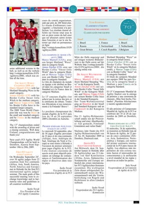 cours du comité organisateur,
                                     aidé par près de 200 bénévoles.                     TEAM RANKINGS
                                     Le réseau d'ordinateurs (sau-                   CLASSEMENT D’ÉQUIPES
                                     vegarde) a fonctionné à la per-
                                     fection. Les résultats étaient af-             MANNSCHAFTSKLASSEMENT
                                     fichés sur l'écran situé sous le               CLASIFICACIÓN POR EQUIPOS
                                     toit en plein centre du hall ainsi
                                     que sur plusieurs autres écrans
                                     dans l'enceinte et sur le site In-      Small                   Medium               Standard
                                     ternet qui était en permanence          1. Brazil               1. France            1. Brazil
                                     en ligne                                2. Russia               2. Switzerland       2. Netherlands
                                     http://voittaja.kennelliitto.fi/EN
                                     /agilitywc2008/.                        3. Great Britain        3. Czech Republic    3.Belgium

                                     LES CHAMPIONS DU MONDE D'A-
                                               GILITY 2008:               Mitte der Halle angezeigt und       Shetland Sheepdog “Wave” en
                                     Marcy Mantell (USA), avec            auf einigen weiteren Bildschir-     la categoría Small (mini),
   Anton Zürcher - Switzerland       son berger Shetland “Wave”           men in der Halle sowie auf der      Anton Zürcher (CH) con su
                                     dans la catégorie Small,             Website http://voittaja.kennelli-   Border Collie “Sweet little
                                     Anton Zürcher (CH), avec son         itto.fi/EN/agilitywc2008/, die      Witch” en la categoría Medium
some additional screens in the                                            ständig online war.                 (midi), y Marcus Topps (USA)
hall, as well as on the website      Border Collie “Sweet little
                                     Witch” dans la catégorie Medi-                                           con su Border Collie “Juice” en
http://voittaja.kennelliitto.fi/EN                                           DIE AGILITY WELTMEISTER          la categoría Standard.
/agilitywc2008/, which was on-       um et Marcus Topps (USA)
                                     avec son Border Collie “Juice”                  2008 SIND:               El título de campeón Mundial
line all the time.                                                        Marcy Mantell (USA) mit             por equipos 2008 fue para Bra-
                                     dans la catégorie Standard.
                                     Le titre de champion du monde        ihrem Shetland Sheepdog “Wa-        silia en la categoría Small y
     THE AGILITY WORLD                                                    ve” in der Kategorie Small,         Medium y para Francia en la
     CHAMPIONS 2008 ARE:             en équipe a été attribué au Bra-
                                     zil dans les categories Small et     Anton Zürcher (CH) mit sei-         categoría Standard.
Marcy Mantell (USA) with her                                              nem Border Collie “Sweet little
Shetland Sheepdog Wave in the        Standard et à la France dans la
                                     catégorie Medium.                    Witch” in der Kategorie Medi-       El 13er Campeonato Mundial de
small category,                                                           um, and Marcus Topps (USA)          Agility finalizó con la entrega
Anton Zürcher (CH) with his
Border Collie Sweet little           Le 13e concours d'agility s'est      mit seinem Border Collie Juice      de premios y una ceremonia de
                                     achevé par la remise des prix et     in der Standard Kategorie.          clausura. ¡Muy bien hecho, Fin-
Witch in the medium category,                                             Der Team-Weltmeistertitel           landia! ¡Nuestras felicitaciones
and Marcus Topps (USA) with          la cérémonie de clôture. Toutes
                                     nos féliciations et nos remercie-    ging an Brasilien in der Small      y nuestro agradecimiento!
his Border Collie Juice in the                                            and Standard Kategorie und an
standard (large) category.           ments à la Finlande! Bravo !
                                                                          Frankreich in der Kategorie         El año próximo el Campeonato
The 2008 Team World Cham-                                                 Medium.                             Mundial de Agility de la FCI se
pion title was won by Brazil in      Le prochain championnat du
                                     monde d'agility de la FCI aura                                           celebrará del 18 al 20 de sep-
the small and standard category                                           Die 13. Agility-Weltmeister-        tiembre de 2009 en Dornbirn,
and by France in the medium          lieu du 18 au 20 septembre
                                     2009 à Dornbirn en Autriche.         schaft endete mit der Preisver-     Austria.
category.                                                                 leihung und einer Abschlussfei-
                                                                          er. Gut gemacht, Finnland!            PRIMER SEMINARIO DE LA FCI
The 13th championships ended                                              Gratulation und vielen Dank!            PARA JUECES DE AGILITY
with the awarding of prizes and       PREMIER SÉMINAIRE POUR JUGES
                                           D'AGILITY DE LA FCI                                                El miércoles, 24 de septiembre,
a closing ceremony. Well done                                             Nächstes Jahr findet die FCI        se reunieron en Helsinki más de
Finland, congratulations and         Le mercredi 24 septembre, plus
                                     de 50 juges d'agility provenant      Agility-Weltmeisterschaft von       50 Jueces de Agility, de 22 paí-
thank you!                                                                18. bis 20. September 2009 in       ses de cinco continentes (Áfri-
                                     de 22 pays et de cinq continents
                                     (Afrique, Asie, Amérique du          Dornbirn, Österreich statt.         ca, Asia, Sudamérica, Norte-
Next year's FCI Agility World                                                                                 américa y Europa), con motivo
Championships will be held in        Sud, Amérique du Nord et Eu-
                                     rope) se sont réunis à Helsinki à               ERSTES FCI               del primer seminario interna-
Dornbirn, Austria from Sep-                                                  AGILITYRICHTER-SEMINAR           cional de la FCI para Jueces de
tember 18th to 20th, 2009.           l'occasion du premier séminaire
                                     pour juges d'agility de la FCI.      Am Mittwoch, dem 24. Sep-           Agility. Los objetivos más im-
                                     Cette réunion couronnée de           tember kamen in Helsinki über       portantes de esta exitosa reu-
       FIRST FCI AGILITY                                                  50 Agilityrichter aus 22 Län-       nión fueron el intercambio de
        JUDGES' SEMINAR
                                     succès avait pour objectifs prin-
                                     cipaux un échange de connais-        dern von fünf Kontinenten           conocimientos y la unificación
On Wednesday September 24th,                                              (Afrika, Asien, Südamerika,         a nivel mundial de las reglas y
over 50 agility judges from 22       sances et l'uniformisation des
                                     règles et directives dans tous       Nordamerika und Europa) an-         directivas en todos los países.
countries from five continents                                            lässlich des ersten internationa-
(Africa, Asia, South America,        les pays.
                                                                          len FCI Agilityrichter-Seminars                         Sašo Novak
North America and Europe)                                                 zusammen. Die wichtigsten            Vicepresidente de la Comisión
met in Helsinki for the first FCI                      Sasho Novak
                                               Vice-président de la       Ziele dieser erfolgreichen Zu-                 de Agility de la FCI
international agility judges'                                             sammenkunft waren der Wis-
seminar. The main goals of this       commission d'agility de la FCI
                                                                          sensaustausch und die Verein-
successful meeting were to ex-                                            heitlichung von Regeln und
change knowledge and to har-                                              Richtlinien in allen Ländern
monise rules and guidelines in                                            weltweit.
all countries worldwide.
                                                                                            Sasho Novak
                  Sasho Novak                                              Vizepräsident des FCI Agility-
          Vice President of the                                                              Kommission
         FCI Agility Committee


                                                       FCI. FOR DOGS WORLDWIDE.                                                             11
 