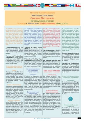 OFFICIAL ANNOUNCEMENTS
                                                 NOUVELLES OFFICIELLES
                                                OFFIZIELLE MITTEILUNGEN
                                                INFORMACIONES OFICIALES
                      TO REMOVE • À DÉTACHER • ZUM HERAUSNEHMEN • PARA QUITAR

The FCI General Committee            Les membres du Comité Géné-         Der FCI-Vorstand kam am 4.           El Comité General de la FCI
met in Zürich on 4-5 November        ral de la FCI se sont retrouvés     und 5. November 2008 zu einer        celebró una reunión los días 4
2008. Please find below the          les 4 et 5 novembre 2008 à          Sitzung in Zürich zusammen.          y 5 de noviembre de 2008 en
most important decisions which       Zurich dans le cadre d’une ré-      Nachstehend sind die wichtig-        Zurich. A continuación expone-
were made. We thank you for          union. Vous trouverez ci-des-       sten Entscheidungen, die ge-         mos las decisiones más impor-
passing on this important infor-     sous les décisions principales      troffen wurden, aufgelistet. Bit-    tantes que se tomaron. Roga-
mation to your judges, breed         qui ont été adoptées. Veuillez      te leiten Sie diese wichtigen In-    mos comuniquen estas informa-
clubs, clubs and all people in-      transmettre ces informations        formationen an Ihre Richter/in-      ciones relevantes a sus jueces/
volved in the dog scene in your      importantes à vos juges, à vos      nen, Rassehunde Clubs, Clubs         juezas, clubes de perros de ra-
country and to possibly repro-       clubs de race et à tous les ac-     und alle in der Hundeszene Ih-       za, clubes, así como a todas
duce them in your kennel ga-         teurs de la scène canine de vo-     res Landes aktiven Personen          aquellas personas que en su
zette:                               tre pays.                           weiter, und veröffentlichen Sie      país se dedican a los perros y,
                                                                         sie eventuell in Ihrem Zwinger-      asimismo, rogamos publiquen
Turnierhundesport: the FCI           Tournoi de sport canin              Blatt:                               eventualmente dichas informa-
Commission for Utility Dogs is       (THS): la commission pour                                                ciones en sus hojas informati-
finally instructed not to deal       chiens d'utilité de la FCI a        Turnierhundesport: die FCI           vas de afiche:
with Turnierhundesport for the       finalement pour instruction de      Gebrauchshundekommission
moment.                              ne pas discuter, pour l'instant,    wird nun letztendlich instruiert,    Deporte canino de torneos:
                                     des points touchant au tournoi      sich momentan nicht mit Tur-         La Comisión de Perros de Utili-
The American Working Dogs            de sport canin (THS).               nierhundesport auseinanderzu-        dad de la FCI recibe finalmente
Federation will still be allowed                                         setzen.                              la instrucción de no dedicarse,
to take part in the FCI World        L'American Working Dogs                                                  de momento, al deporte canino
Championship for Utility Dogs        Federation pourra continuer à       Die American Working Dogs            de torneos.
besides the possible participa-      participer au championnat du        Federation darf weiterhin an
tion of an AKC team.                 monde pour chiens d'utilité de      der FCI Weltmeisterschaft für        La American Working Dogs
                                     la FCI aux côtés d'une éventu-      Gebrauchshunde teilnehmen,           Federation puede seguir parti-
SEVERAL PROPOSALS FROM THE           elle équipe représentant l'AKC.     unabhängig von der möglichen         cipando en la Copa Mundial de
 COMMISSIONS WERE ACCEPTED                                               Teilnahme eines AKC-Teams.           la FCI para Perros de Utilidad,
                                         PLUSIEURS PROPOSITIONS                                               independientemente de la posi-
            SHOWS                           DES COMMISSIONS              EINIGE ANTRÄGE DER KOMMIS-           ble participación de algún equi-
The appendix to the FCI Show               ONT ÉTÉ ACCEPTÉES   :          SIONEN WURDEN ANGENOMMEN            po del AKC.
Regulations will be amended so
that the paragraph about the                    EXPOSITIONS                      AUSSTELLUNGEN
quota of judges who are al-          L'annexe au règlement des           Der Anhang zu den FCI Aus-           SE HAN ACEPTADO ALGUNAS SO-
lowed to officiate at World and      expositions canines de la FCI       stellungsvorschriften wird            LICITUDES DE LAS COMISIONES
Section Shows be the same as         sera modifiée de sorte que le       geändert, sodass der Absatz
the paragraph in the FCI Show        paragraphe concernant la pro-       über das Kontingent an Rich-                  EXPOSICIONES
Regulations.                         portion de juges autorisés à of-    tern, die bei Welt- und Sekti-       Se modifica el anexo del regla-
                                     ficier lors des expositions mon-    onsausstellungen richten dür-        mento de exposiciones de la
    SHOWS AND SHOW JUDGES            diales et de section soit iden-     fen, mit dem Absatz in den FCI       FCI, de manera que el párrafo
A paragraph concerning judges'       tique à celui du règlement des      Ausstellungsvorschriften übe-        sobre el contingente de jueces
fees and petrol costs will be put    expositions canines de la FCI       reinstimmt.                          que no pueden juzgar en las ex-
in a separate appendix to the        proprement dit.                                                          posiciones mundiales y de sec-
regulations. Whenever general                                                   AUSSTELLUNGEN UND             ción concuerda con el párrafo
costs rise, it will then be easier        EXPOSITIONS ET JUGES                 AUSSTELLUNGSRICHTER            del reglamento de exposiciones
to adjust as it will not be linked            D'EXPOSITIONS              Ein Absatz bezüglich Richter-        de la FCI.
to the Show and Judges Regu-         Un paragraphe relatif à l'indem-    honoraren und Benzinkosten
lations which can only be            nité des juges et aux rembour-      wird in einem separaten An-
amended every five years.            sements des frais d'essence sera    hang an die Vorschriften ange-
                                     inséré dans une annexe au rè-       fügt. Bei einem Anstieg der all-
     BREEDING COMMISSION             glement. De la sorte, lorsque le    gemeinen Kosten ist es somit
In the FCI breeding rules, the       coût de la vie augmentera, il se-   einfacher, Anpassungen vorzu-
last sentence on the "SELEC-         ra plus facile de modifier l'an-    nehmen, da der Absatz nicht
TION OF THE STUD DOG",               nexe qui ne fera pas partie in-     mit den Ausstellungs- und               EXPOSICIONES Y JUECES DE
point 6 will be deleted. This        tégrante des règlements des         Richtervorschriften gekoppelt                   EXPOSICION
sentence is contradictory to the     expositions canines et des juges    ist, die nur alle fünf Jahre geän-   Se añadirá, en un anexo com-
last paragraph of point 18:          de la FCI et il ne faudra donc      dert werden können.                  plementario a las normas, un
"STUD BOOK REGISTRA-                 pas attendre 5 ans pour pouvoir                                          párrafo relativo a los honorarios
TION OF A LITTER".                   la modifier.                                                             de los jueces y a los gastos de
                                                                                                              combustible. Como que los


                                                       FCI. FOR DOGS WORLDWIDE.                                                              15
 