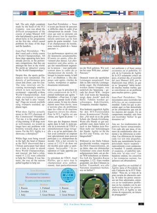 hall. The only slight complaint     Jean-Paul Petitdidier: « Nous
made by the head of the FCI         n’avons pas besoin de parcours
Commis- sion was about the          si difficiles dans le cadre d’un
difficult arrangement of the        championnat du monde. Tous
course of judge Manuel Alff         ceux qui sont ici présents ont
who had planned a great deal of     déjà prouvé lors de manifes-
about-turns in his programme        tations antérieurs qu’ils font
on the first day, which caused      partie du gratin mondial. Lors
problems for many of the dogs       d’un championnat du monde,
and the handlers.                   nous voulons plutôt de « beaux
                                    parcours ».
Jean-Paul Petitdidier: “We
don’t need such a tricky course     Les performances sportives ont
at World Championships. All         été néanmoins sensationnelles.
those dogs appearing here have      D’année en année, elles de-
already proven, in the prelimi-     viennent plus denses. Les chro-
nary competitions, that they are    nomètres sont plus serrés, ce         Team Medium
amongst the best in the world.      qui fait naturellement augmen-
We prefer an ‘attractive’ course    ter la tension – tout particuliè-    ten der Welt gehören. Wir wol-     nal ambiente y el buen animo
for the World Championships.”       rement dans le cadre de ce           len bei einer WM eher ‚schöne‘     existentes en el pabellón. El
                                    championnat du monde. Et             Parcours.“                         jefe de la Comisión de Agility
Despite this, the sporty perfor-    lorsque la tension monte, le hall                                       de la FCI solamente criticó un
mances were sensational. The        est « en ébullition ». Des dra-      Dennoch waren die sportlichen      poco, el primer día, el recorrido
density of performance gets         peaux sont agités, cloches de        Leistungen sensationell. Von       del juez Manuel Alff, por la
closer and closer, year for year.   vaches, trompettes et applau-        Jahr zu Jahr wird die Leistungs-   disposición muy difícil, ya que
The time intervals are be-          dissements retentissent.             dichte enger. Die Zeitabstände     en su “programa“ había inclui-
coming increasingly smaller,                                             werden immer knapper, was          do muchas medias vueltas, que
which in turn increases the         Qu’est-ce que le président de        natürlich die Spannung – ge-       se convirtieron en un problema
excitement – especially at these    cette commission de la FCI           rade bei dieser WM - steigen       para muchos perros y guías.
World Championships. And            entend réellement par agility ?      ließ. Und wenn die Spannung
when excitement is running          Petitdidier: « Pour moi, il s’agit   steigt, dann „kocht“ auch die      Jean-Paul Petitdidier: “No
high, the hall is also “steam-      de la plus grande école d’édu-       Halle. Fahnen werden ge-           necesitamos unos recorridos tan
ing”. Flags are waved, cowbells     cation canine. Si tous les chiens    schwungen, Kuh-Glocken,            difíciles en un campeonato
rung, trumpets sounded, ap-         étaient aussi bien élevés, nous      Trompeten, tosender Applaus.       mundial. Todos los que se pre-
plause rages.                       n’aurions plus de problèmes                                             sentan aquí ya han demostrado
                                    dans les villes ni de réactions      Was bedeutet eigentlich Agility    en las eliminatorias que son de
What does Agility actually          négatives envers les chiens.         für den FCI-Vorsitzenden           los mejores del mundo. En un
mean to the FCI chairman of         Pour la FCI, l’agility est une       dieser Kommission? Petitdi-        campeonato mundial, más bien
this Commission? Petitdidier:       vitrine, une figure de proue ! »     dier: „Für mich ist es die große   son recorridos ‘bellos‘ lo que
“For me, it is the grand school                                          Schule der Hunde-Erziehung.        deseamos ver”.
of dog training. If all dogs were   Alors que des drapeaux étaient       Wenn alle Hunde so gut aus-
as well-trained, we would no        agités dans le hall, le porte-pa-    gebildet sind, dann haben wir      Aún así, los rendimientos de-
longer have any problems with       role de la trésorerie de l’ÖGV a     auch in den Städten kein Pro-      portivos fueron sensacionales.
hostility towards dogs in our       immédiatement réagi lorsqu’          blem mehr mit Anfeindungen         Con cada año que pasa, el nú-
towns. For the FCI, Agility is a    elle a su qu’un participant chi-     der Hunde. Agility ist für die     mero de rendimientos altos au-
showcase, a showpiece!”             lien avait contracté un emprunt      die FCI eine Vitrine, ein Aus-     menta y las diferencias se estre-
                                    tout spécialement pour pouvoir       hängeschild!“                      chan. Las diferencias de tiempo
Whilst flags were being waved       participer à ce championnat du                                          cada vez son más pequeñas,
in the hall, the head of finance    monde. Elle a fait circuler la       Während in der Halle Fahnen        hecho que naturalmente ha pro-
at the ÖGV discovered that a        caisse et 2.122 € de dons ont        geschwenkt wurden, reagierte       porcionado mayor suspense –
Chilean participant had taken       été récoltés pour aider ce parti-    die ÖGV-Finanzreferentin, als      especialmente a este campeona-
out a loan in order to attend       cipant. Incroyable ! la co-          sie hörte, dass ein chilenischer   to mundial. Y cuando aumenta
these World Championships,          opération et l’aide apportée par     Teilnehmer extra einen Kredit      el suspense, el pabellón tam-
and reacted: she had a whip-        toutes les nations !                 aufgenommen hatte, um an die-      bién está “al rojo vivo”. Las
round. € 2,122 were collected                                            ser WM teilnehmen zu können.       banderas ondean, los cencerros
to help the Chilean. It was fan-    Le président de l’ÖGV, Josef         Sie ließ die Spenden-Kassa         y las trompetas suenan, los
tastic, the way all the nations     Pfeffer, qui a suivi tout le         rumgehen. 2.122.- Euro wurden      aplausos son abrumadores.
pulled together to help out.        championnat avec enthou-             gespendet, um dem Chilenen zu
                                    siasme, était particulièrement       helfen. Traumhaft, wie alle        ¿Qué significa en realidad el
                                                                         Nationen zusammen hielten,         Agility para el Presidente de
               TEAM RANKINGS                                             wie sie halfen! !                  esta Comisión de la FCI? Petit-
           CLASSEMENT D’ÉQUIPES                                                                             didier: “Para mí, se trata de la
                                                                                                            gran escuela de educación cani-
          MANNSCHAFTSKLASSEMENT                                                                             na. Si todos los perros estuvie-
          CLASIFICACIÓN POR EQUIPOS                                                                         sen tan bien adiestrados, enton-
                                                                                                            ces ya no tendríamos proble-
   Small                   Medium                Standard                                                   mas en las ciudades con la ani-
   1. Russia               1. Finland            1. Russia                                                  madversión hacia los perros.
                                                                                                            ¡Para la FCI, el Agility es una
   2. Sweden               2. USA                2. Italy                                                   vitrina de exposición, un letrero
   3. Italy                3. Great Britain      3. Great Britain                                           de propaganda!“


                                                      FCI. FOR DOGS WORLDWIDE.                                                             11
 